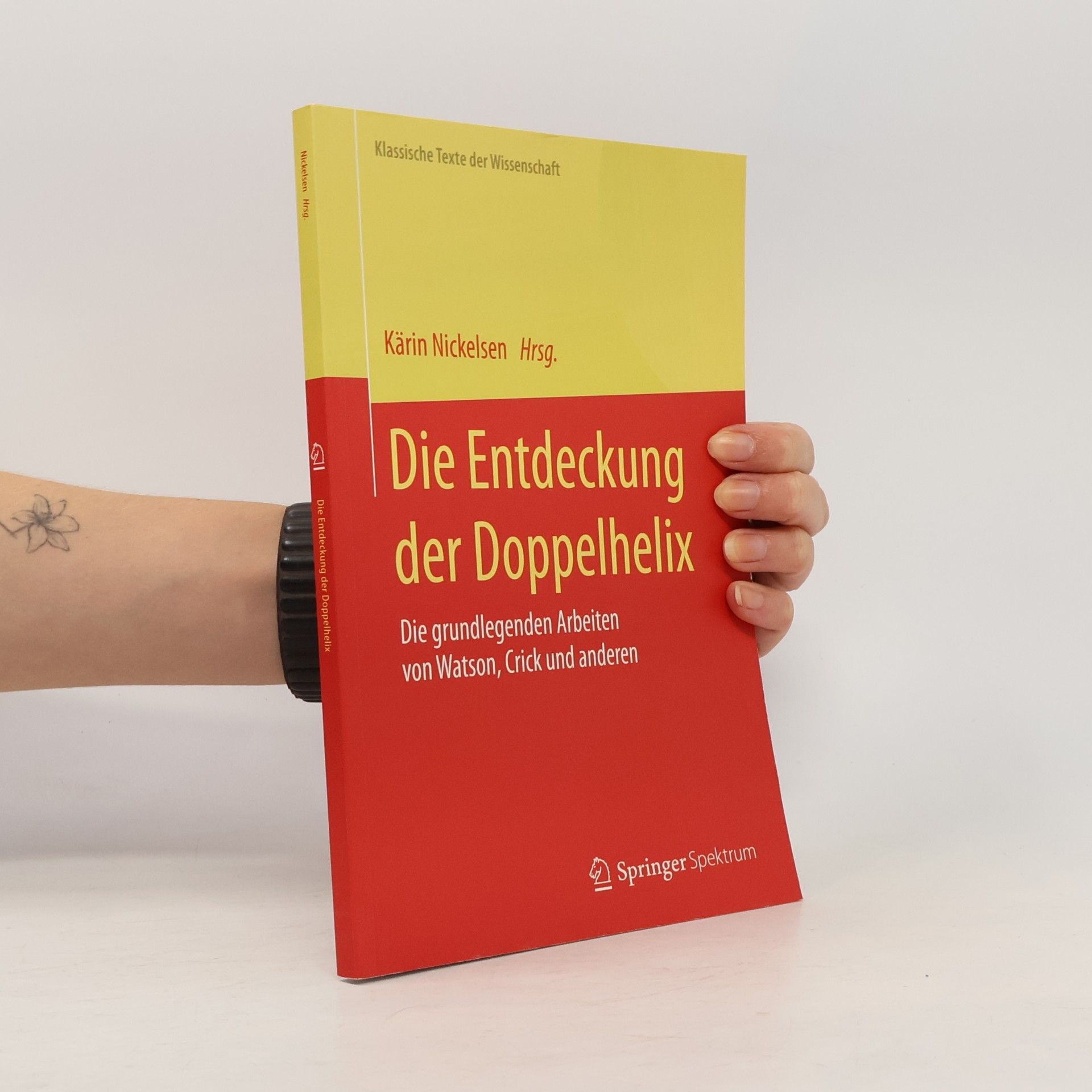 Francis Harry Compton Crick Klassische Texte der Wissenschaft: Die Entdeckung der Doppelhelix