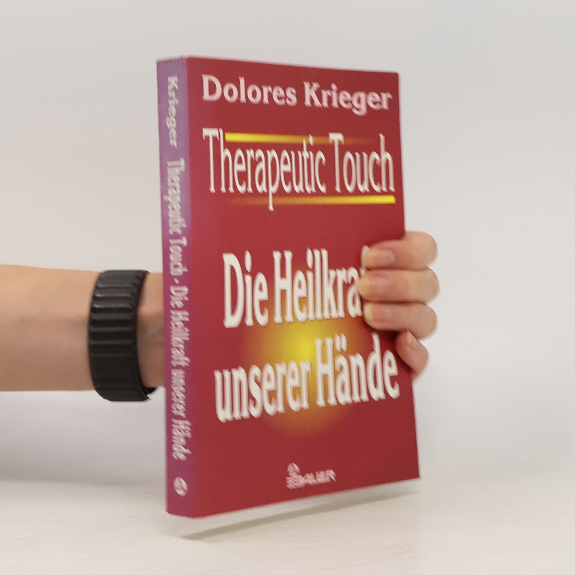 Dolores Krieger Therapeutic Touch. Die Heilkraft unserer Hände.
