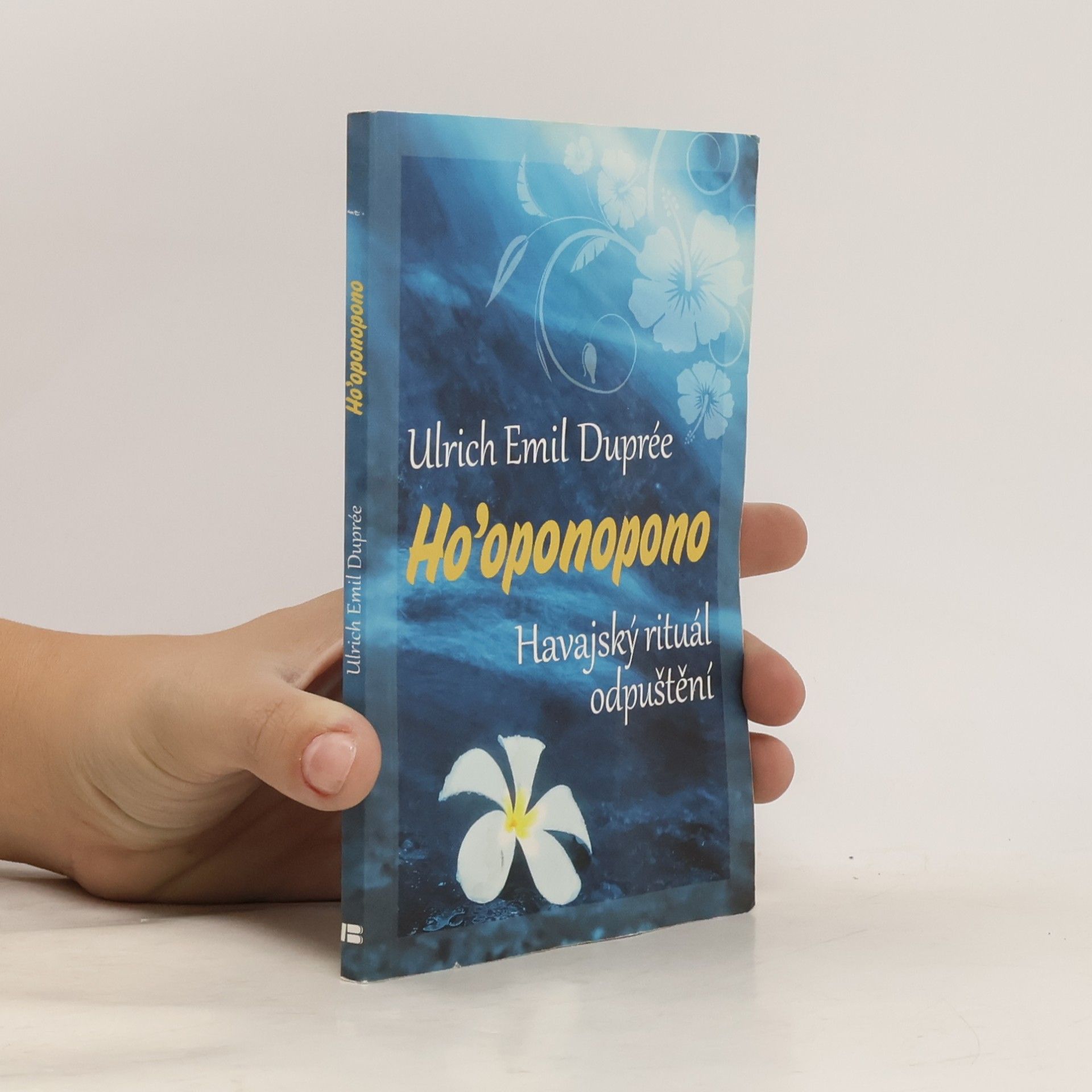 Ulrich Emil Duprée Ho'oponopono. Havajský rituál odpuštění.
