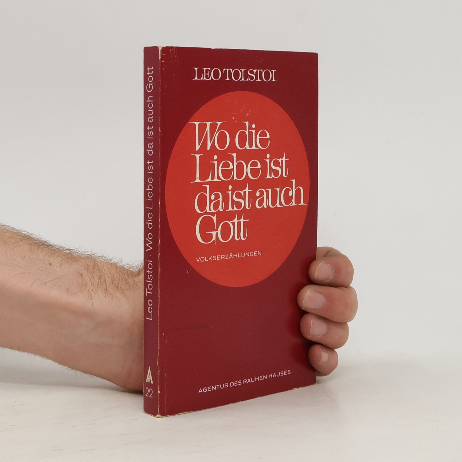 Lew Nikolajewitsch Tolstoi Wo die Liebe ist, da ist auch Gott