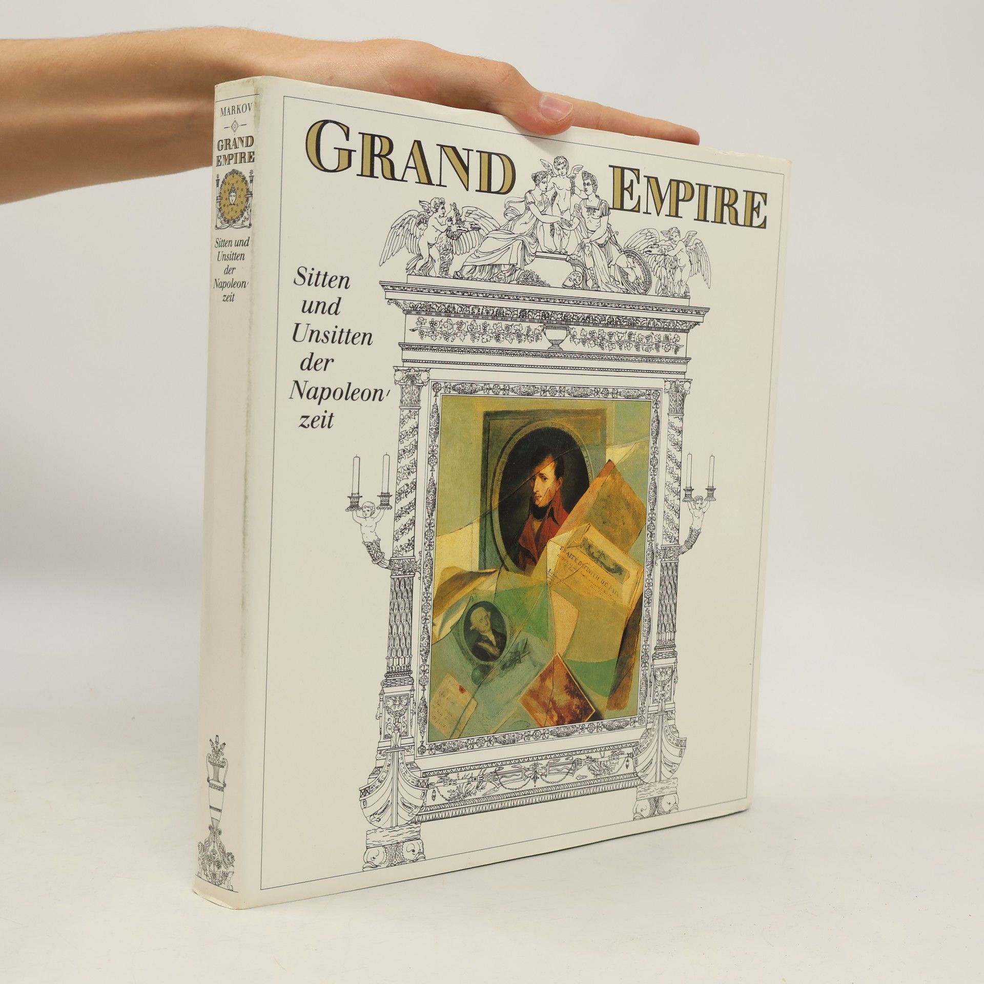 Walter Markov Grand Empire. Sitten und Unsitten der Napoleonzeit