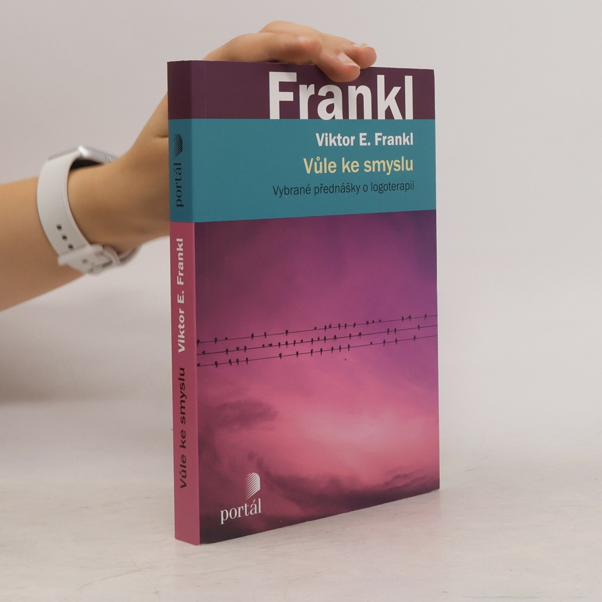 Viktor Frankl Vůle ke smyslu - Vybrané přednášky o logoterapii