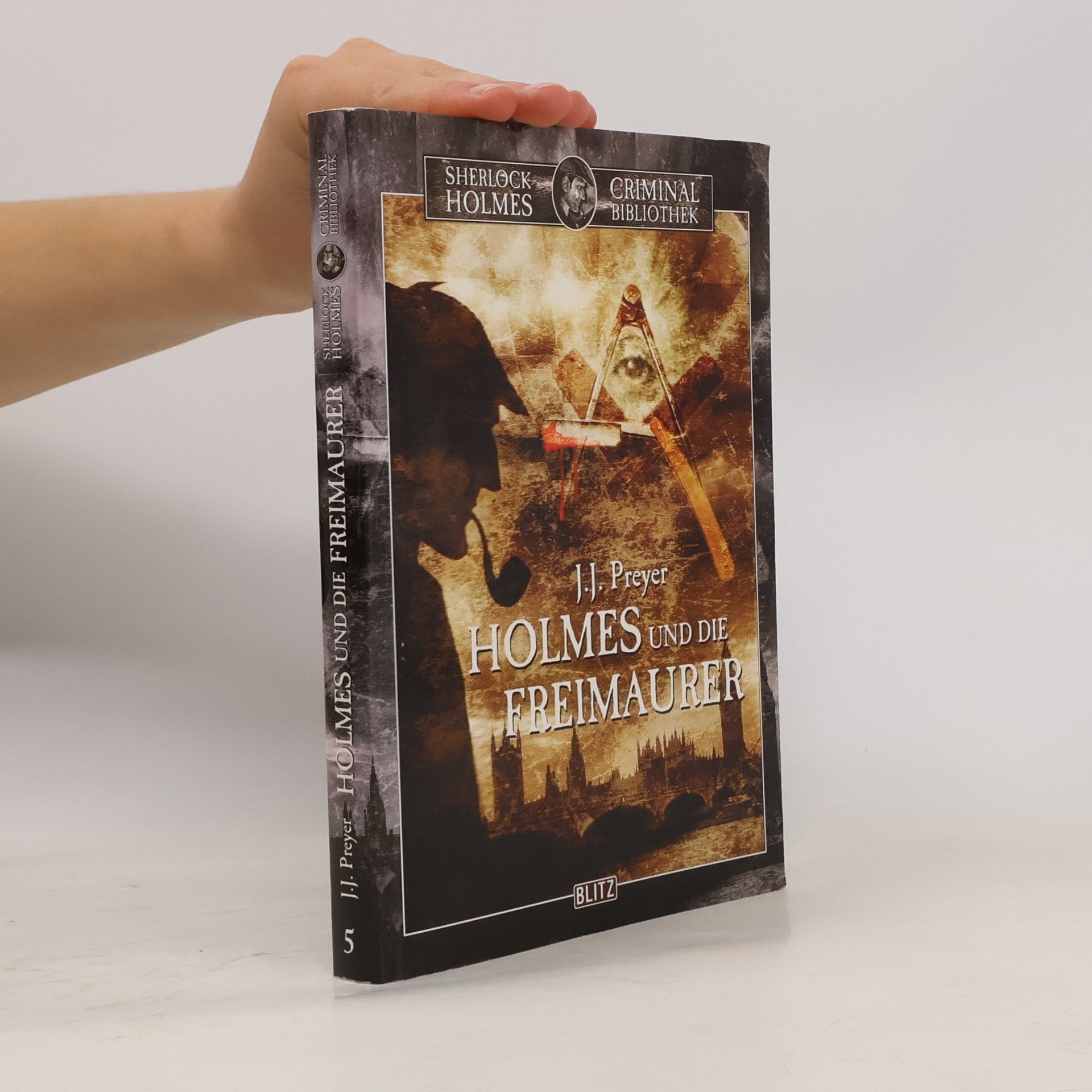 Josef J. Preyer Sherlock Holmes Criminal Bibliothek - 5: Holmes und die Freimaurer