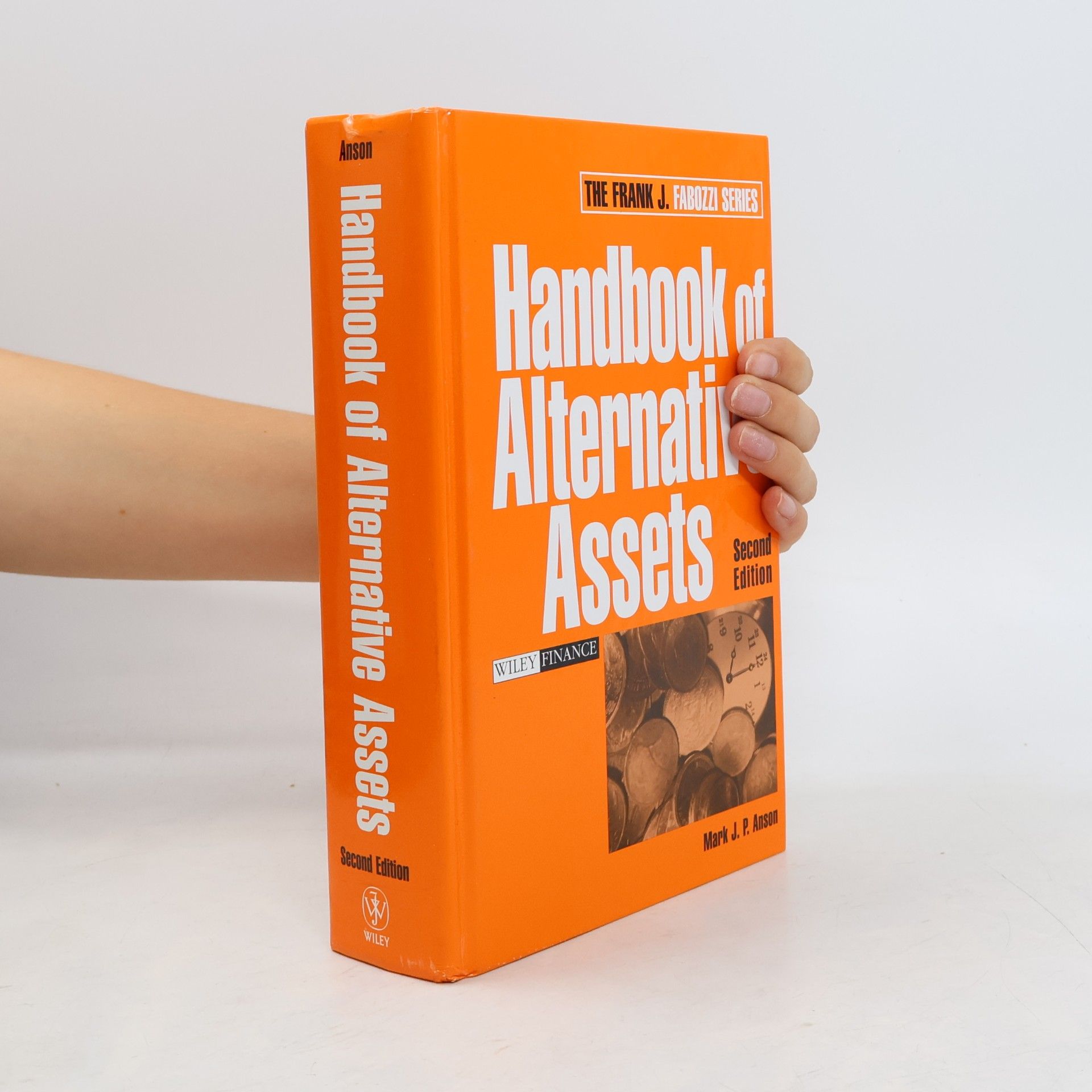 Mark J. P. Anson The Frank J. Fabozzi Series: Handbook of Alternative Assets - Second Edition