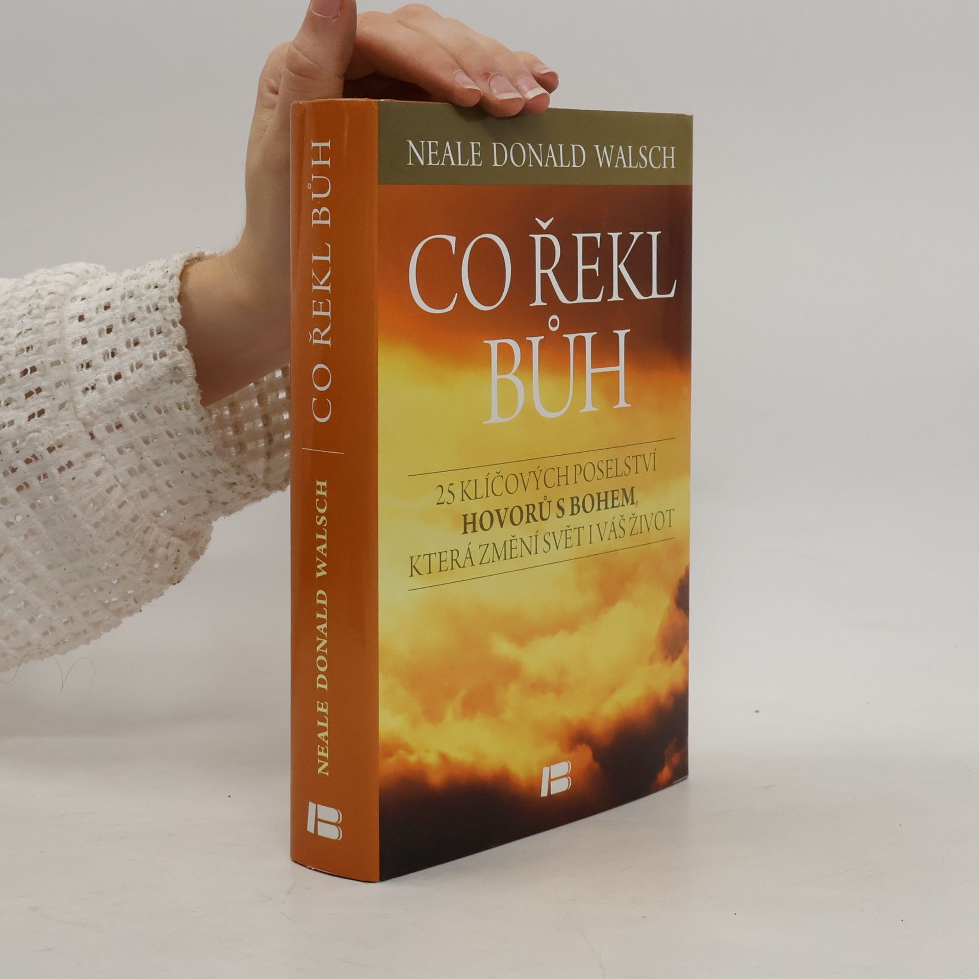Neale Donald Walsch Co řekl Bůh : 25 klíčových poselství Hovorů s Bohem, která změní svět i váš život