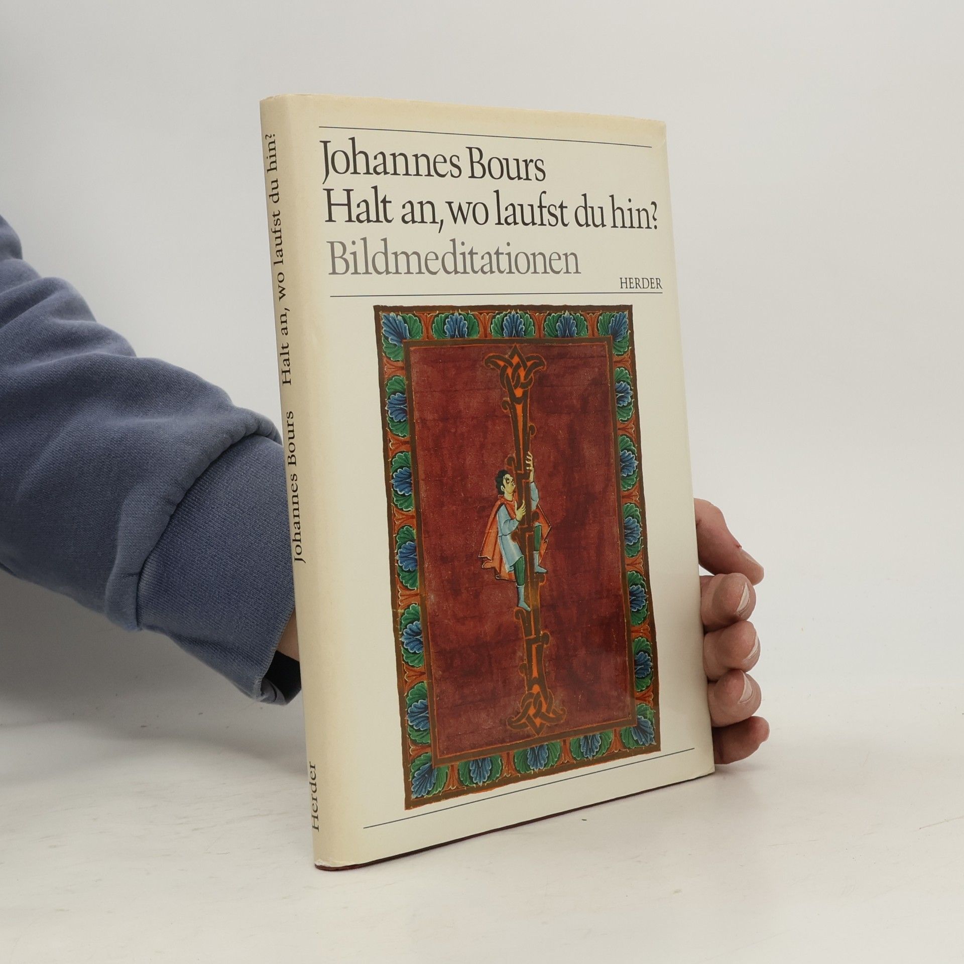 Johannes Bours Halt an, wo laufst du hin? Bildmeditationen