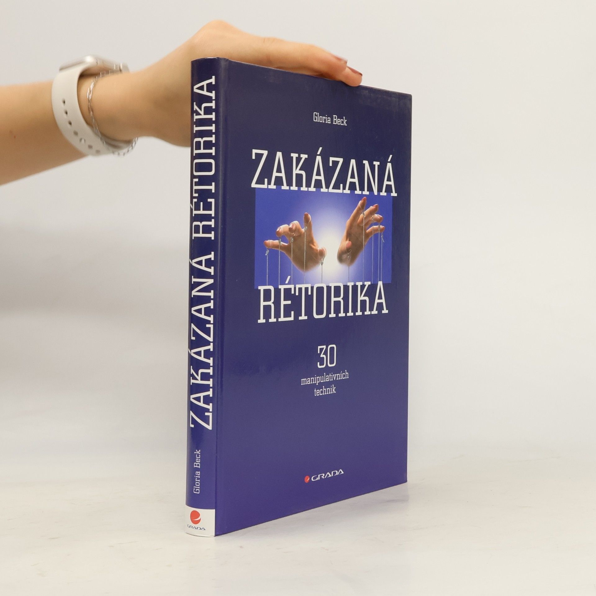 Gloria Beck Zakázaná rétorika : 30 manipulativních technik