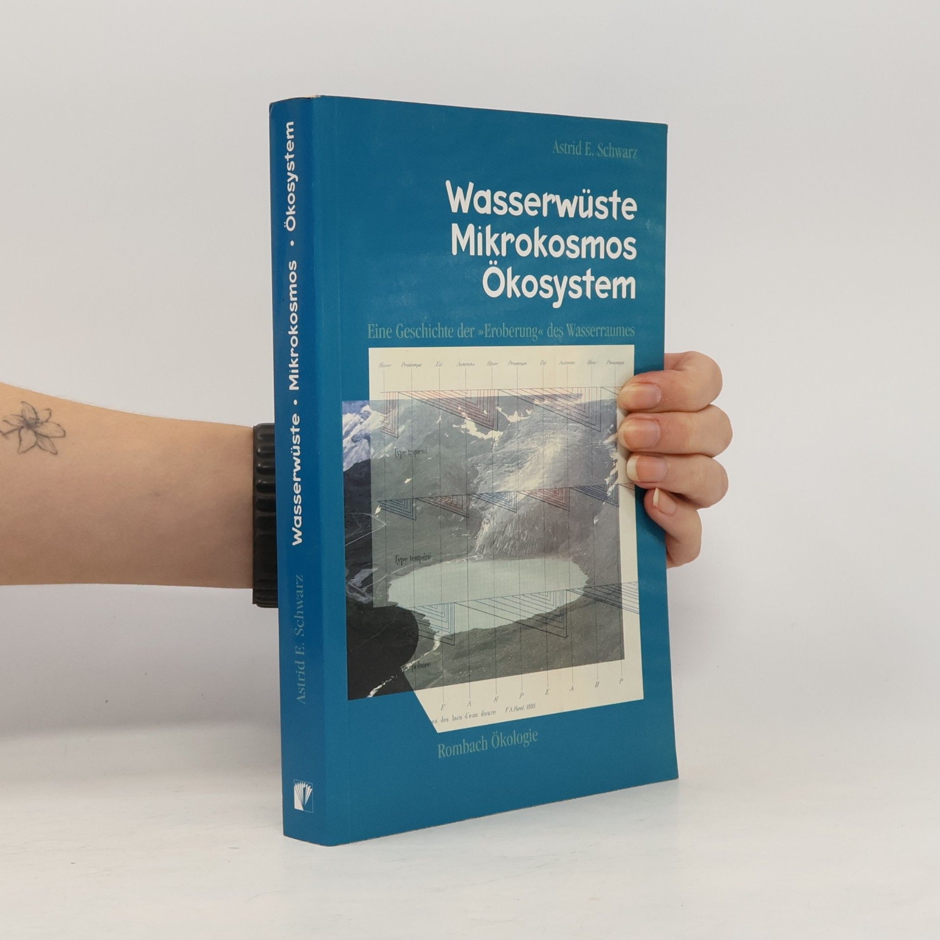 Astrid E. Schwarz Wasserwüste - Mikrokosmos - Ökosystem