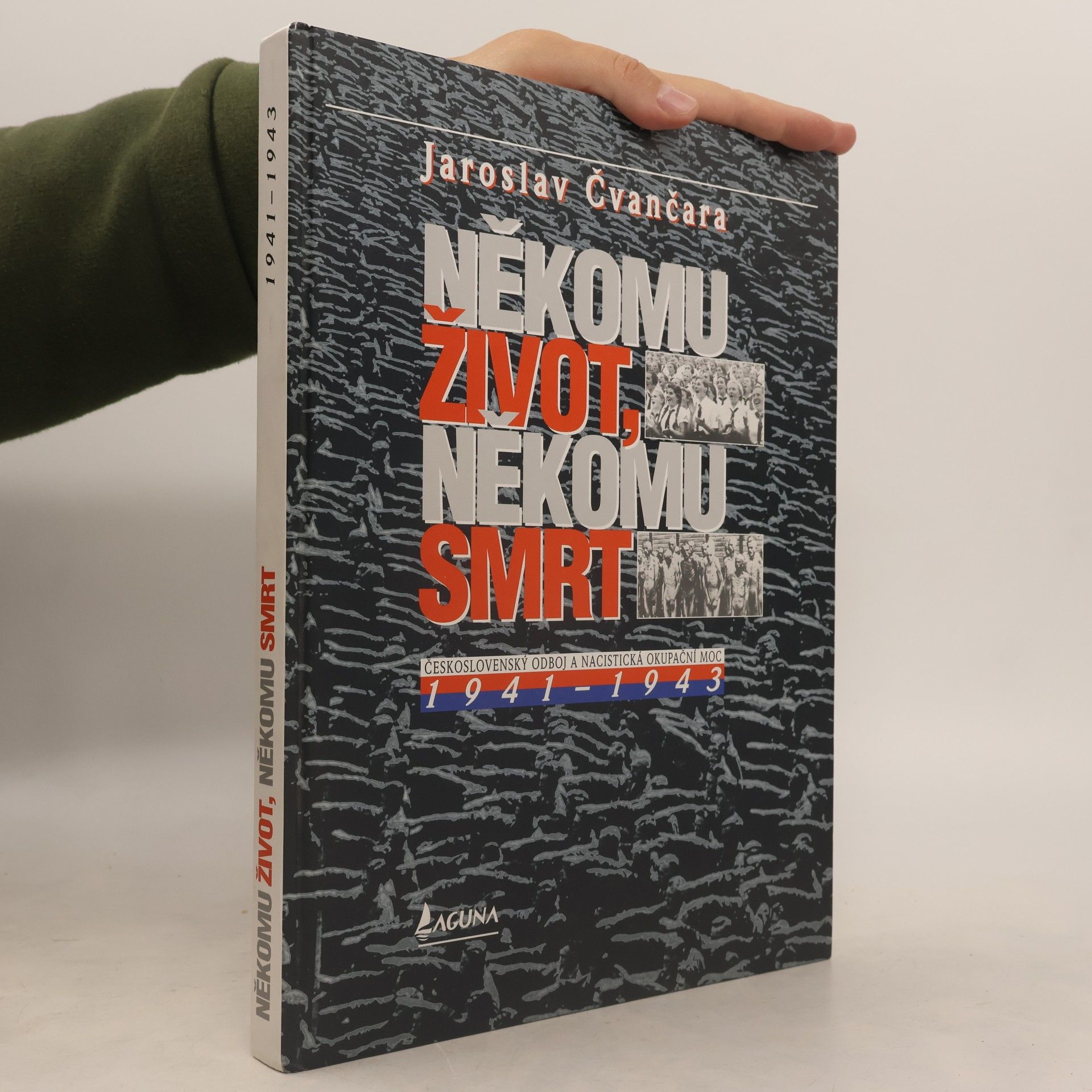 Někomu život, někomu smrt II. Československý odboj a nacistická okupační moc 1941-1943