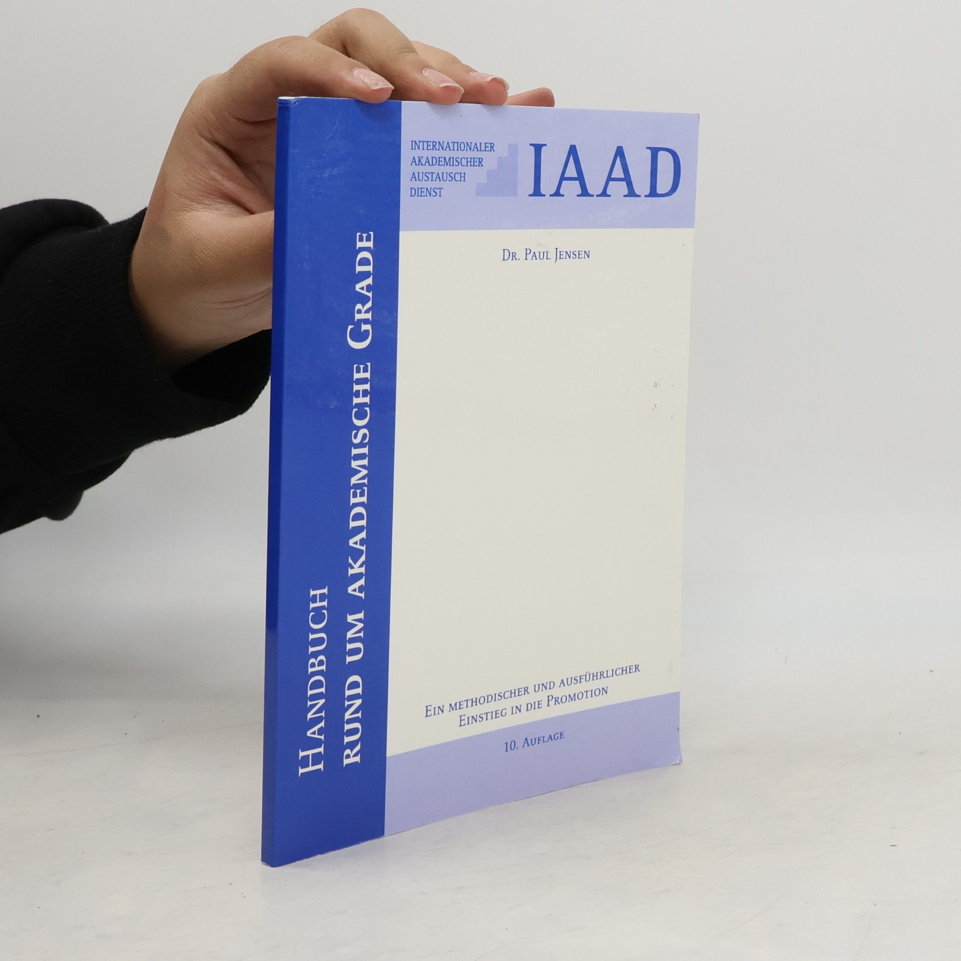 Handbuch rund um akademische Grade: ein methodischer und ausführlicher Einstieg in die Promotion - 10. Auflage