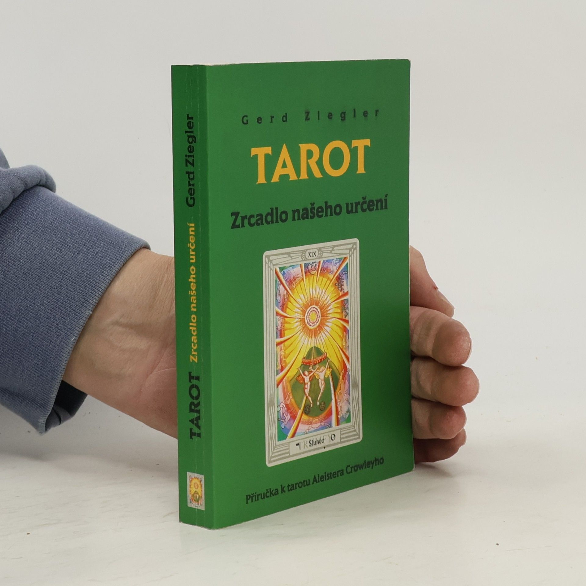 Aleister Crowley Tarot : zrcadlo našeho určení : příručka k tarotu Aleistera Crowleyho