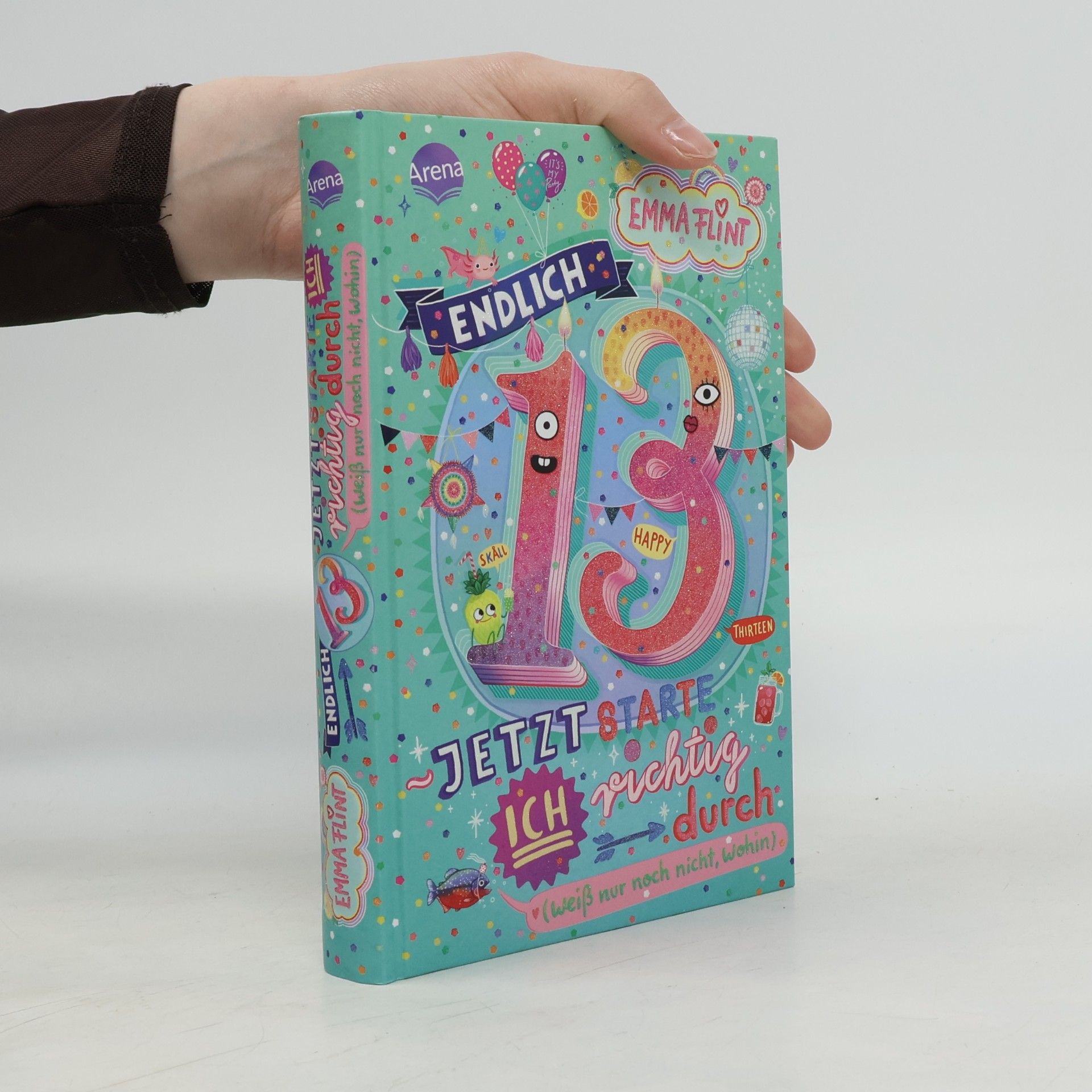 Endlich 13 – Jetzt starte ich richtig durch (weiß nur noch nicht, wohin)