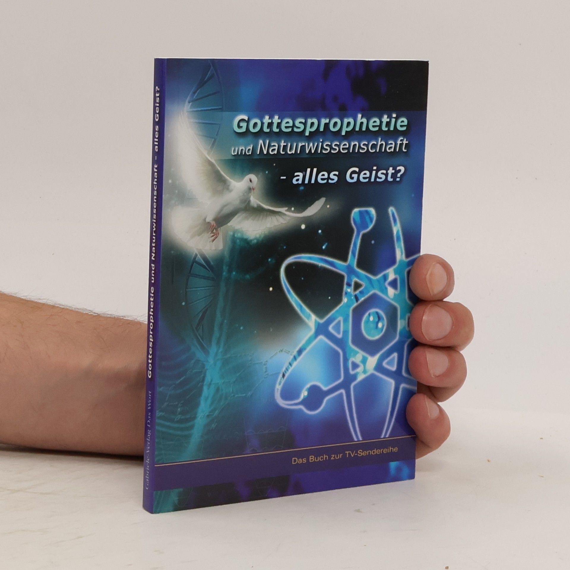Dr. Hans Günter Kugler Gottesprophetie und Naturwissenschaft - alles Geist?: Das Buch zur TV-Sendereihe