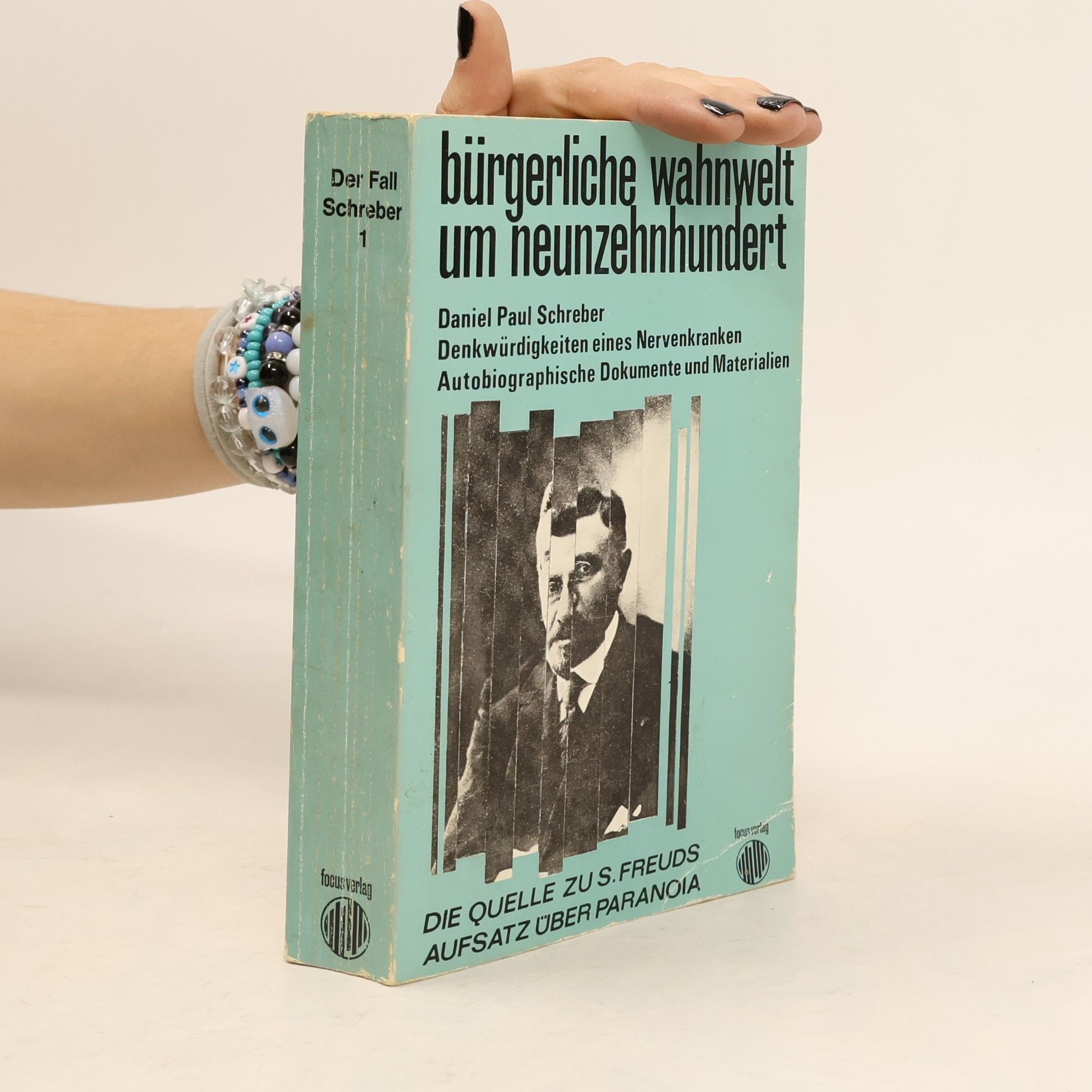 Daniel Paul Schreiber Der Fall Schreiber - 1: Denkwürdigkeiten eines Nervenkranken. Bürgerliche Wahnwelt um Neunzehnhundert