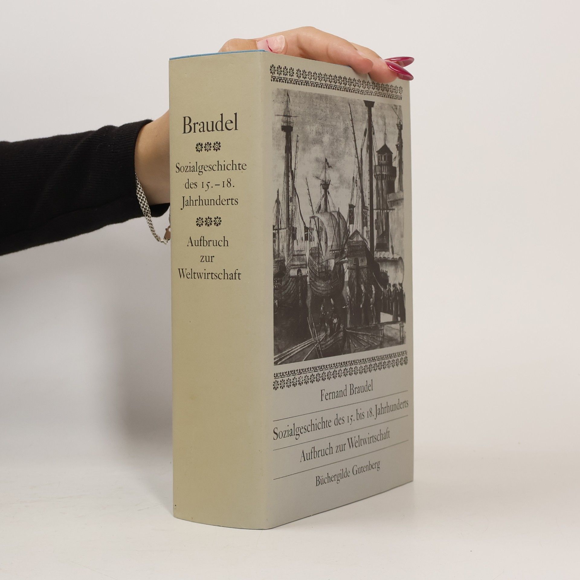 Fernard Braudel Sozialgeschichte des 15. bis 18. Jahrhunderts: Aufbruch zur Weltwirtschaft