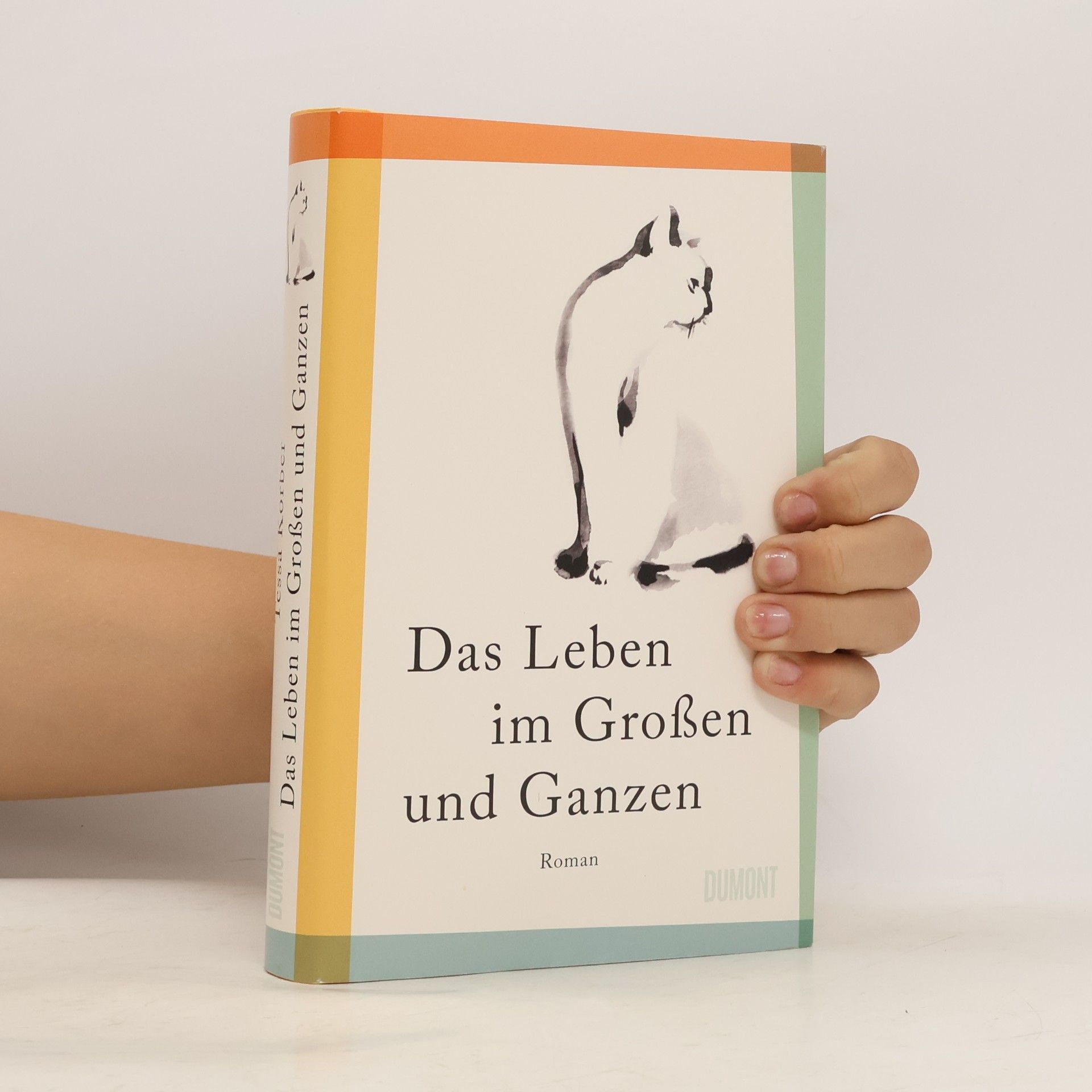 Tessa Korber Das Leben im Großen und Ganzen