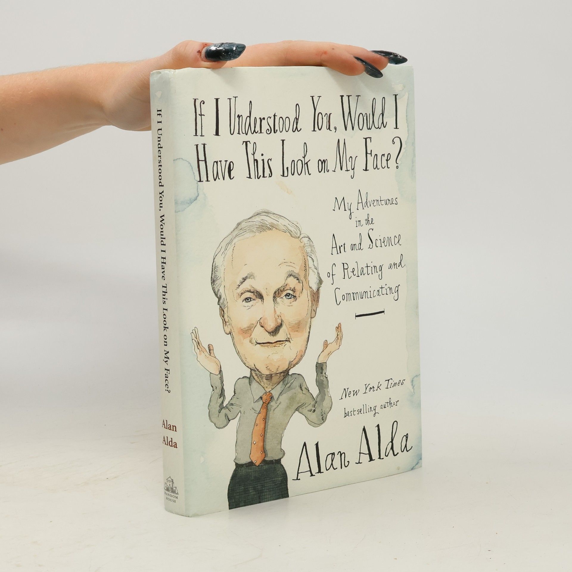 Alan Alda If I Understood You, Would I Have This Look on My Face?