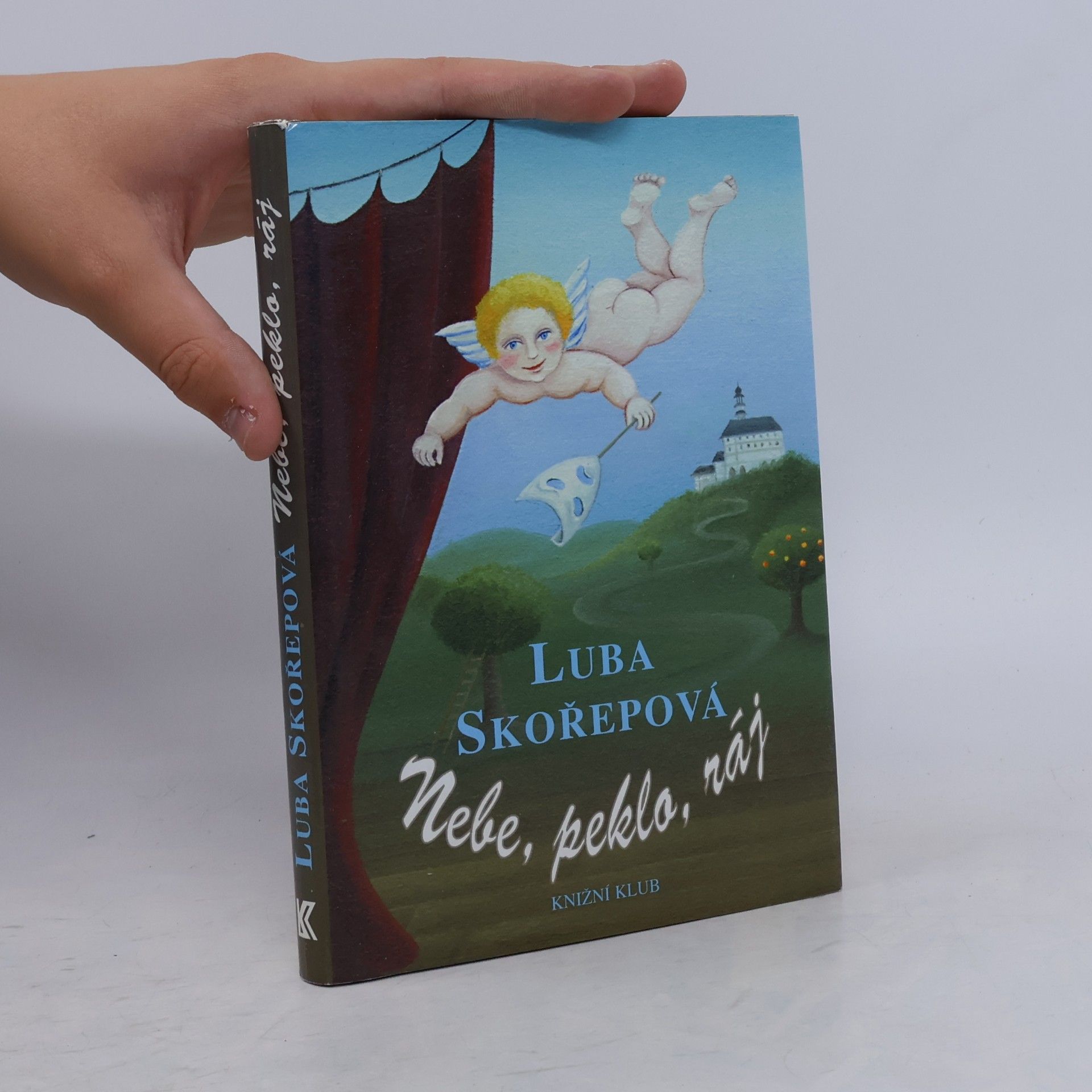 Luba Skořepová Nebe, peklo, ráj
