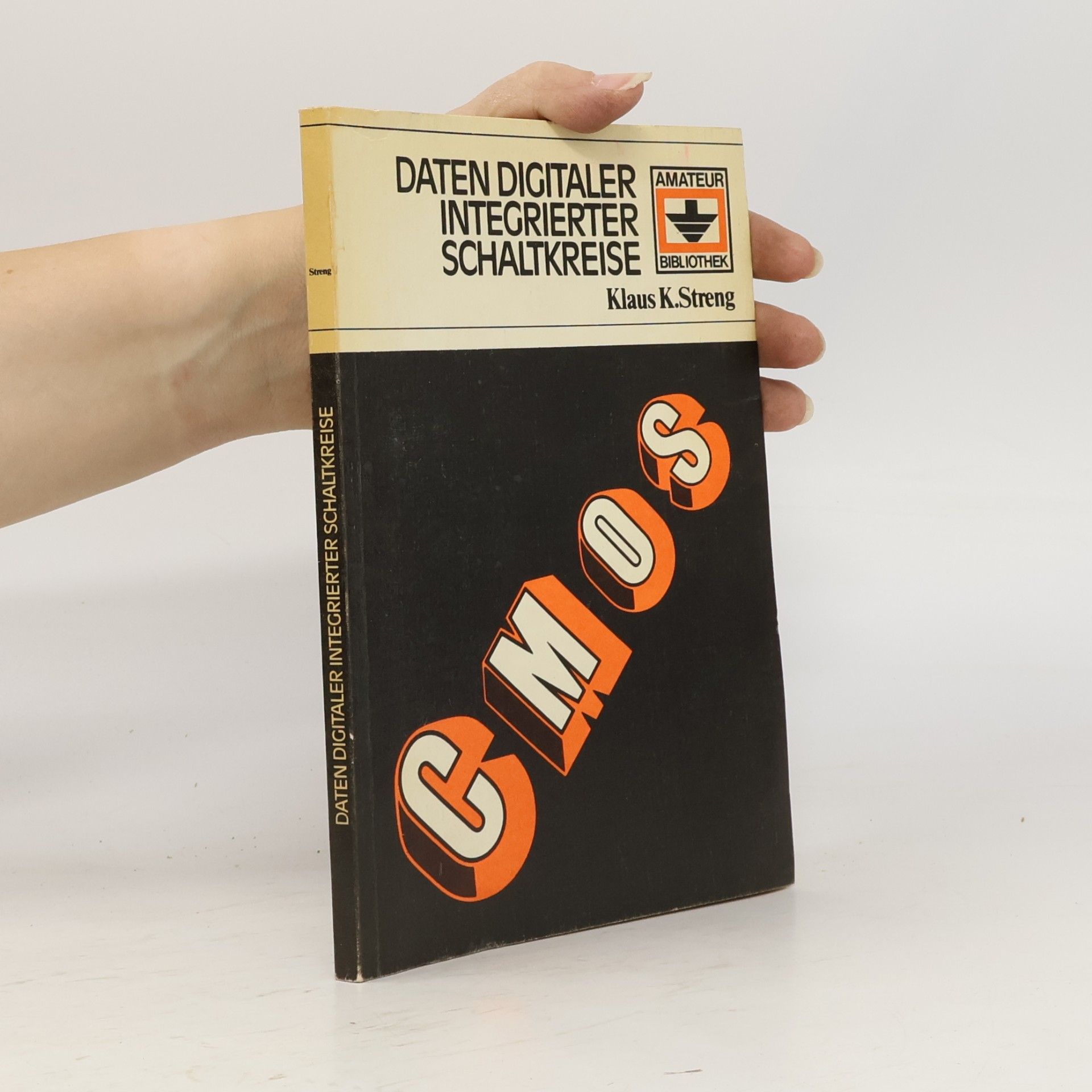 Klaus K. Streng Amateur - Bibliothek: Daten digitaler integrierter Schaltkreise - CMOS Schaltkreise