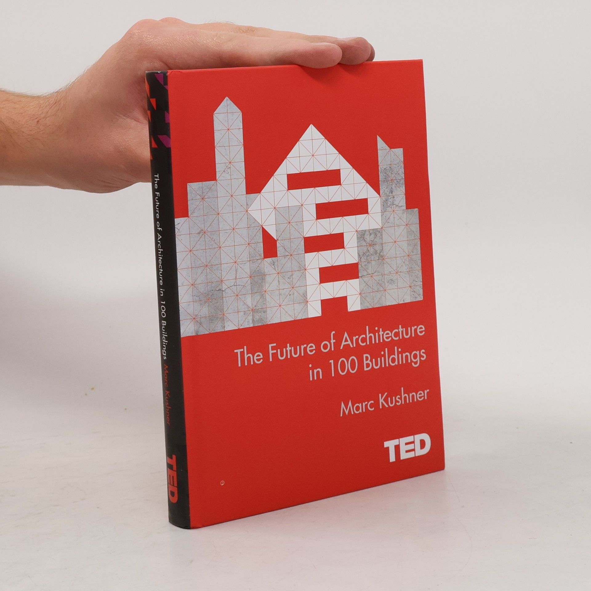 Marc Kushner TED Series: The Future of Architecture in 100 Buildings. Die Zukunft der Architektur in 100 Bauwerken, englische Ausgabe