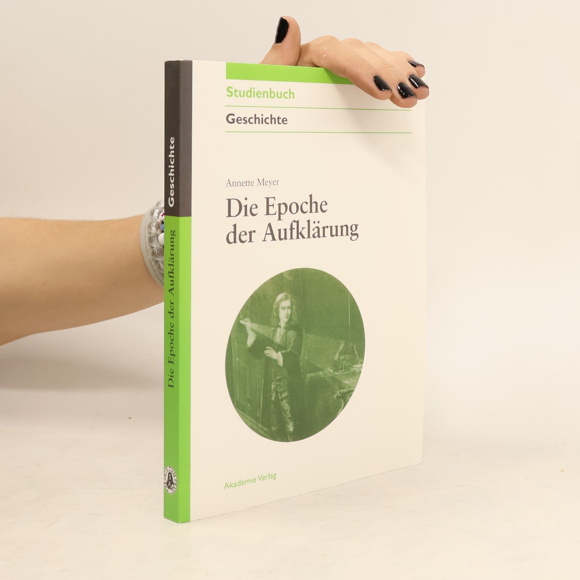 Annette Meyer Akademie Studienbücher - Geschichte: Die Epoche der Aufklärung