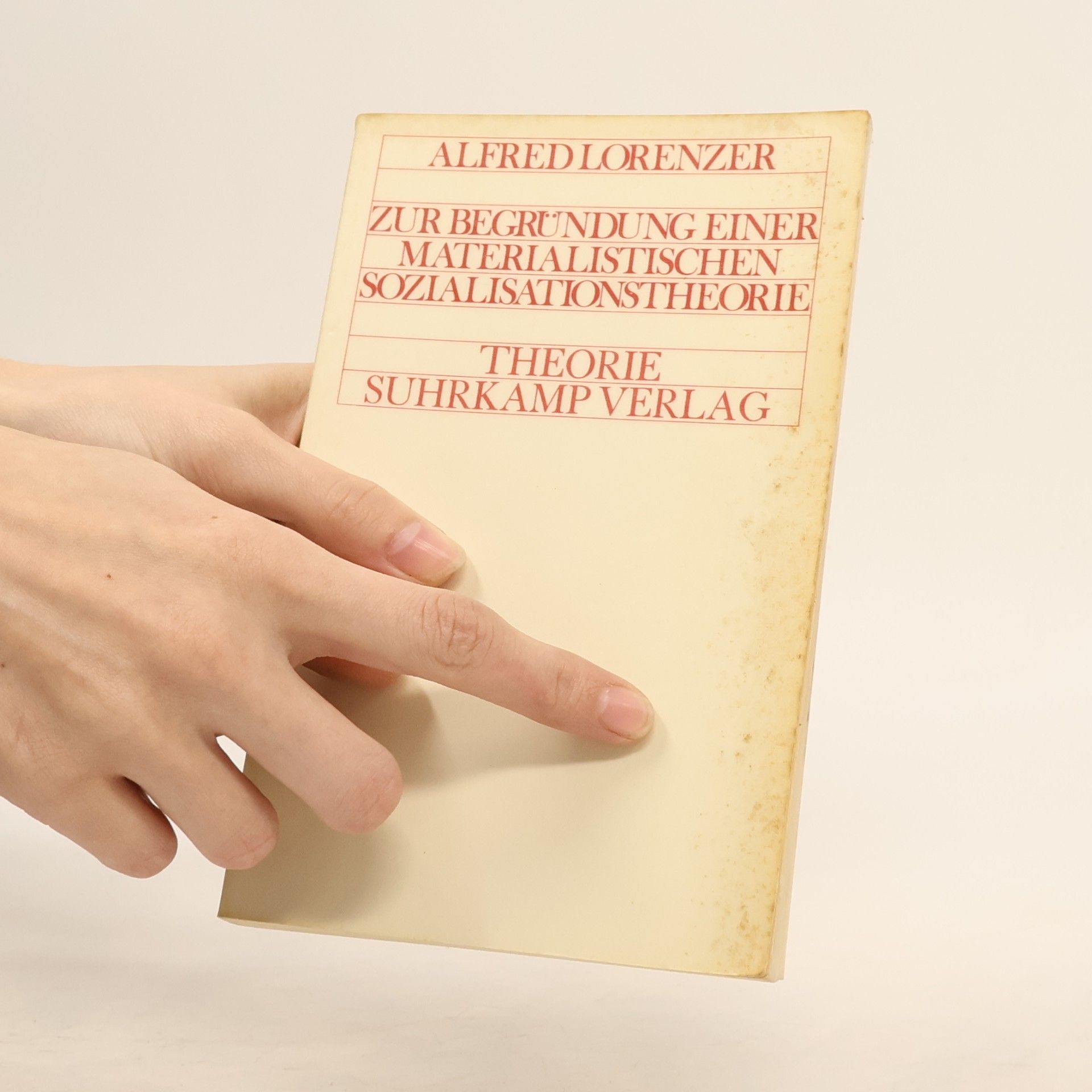 Alfred Lorenzer Zur Begründung einer materialistischen Sozialisationstheorie