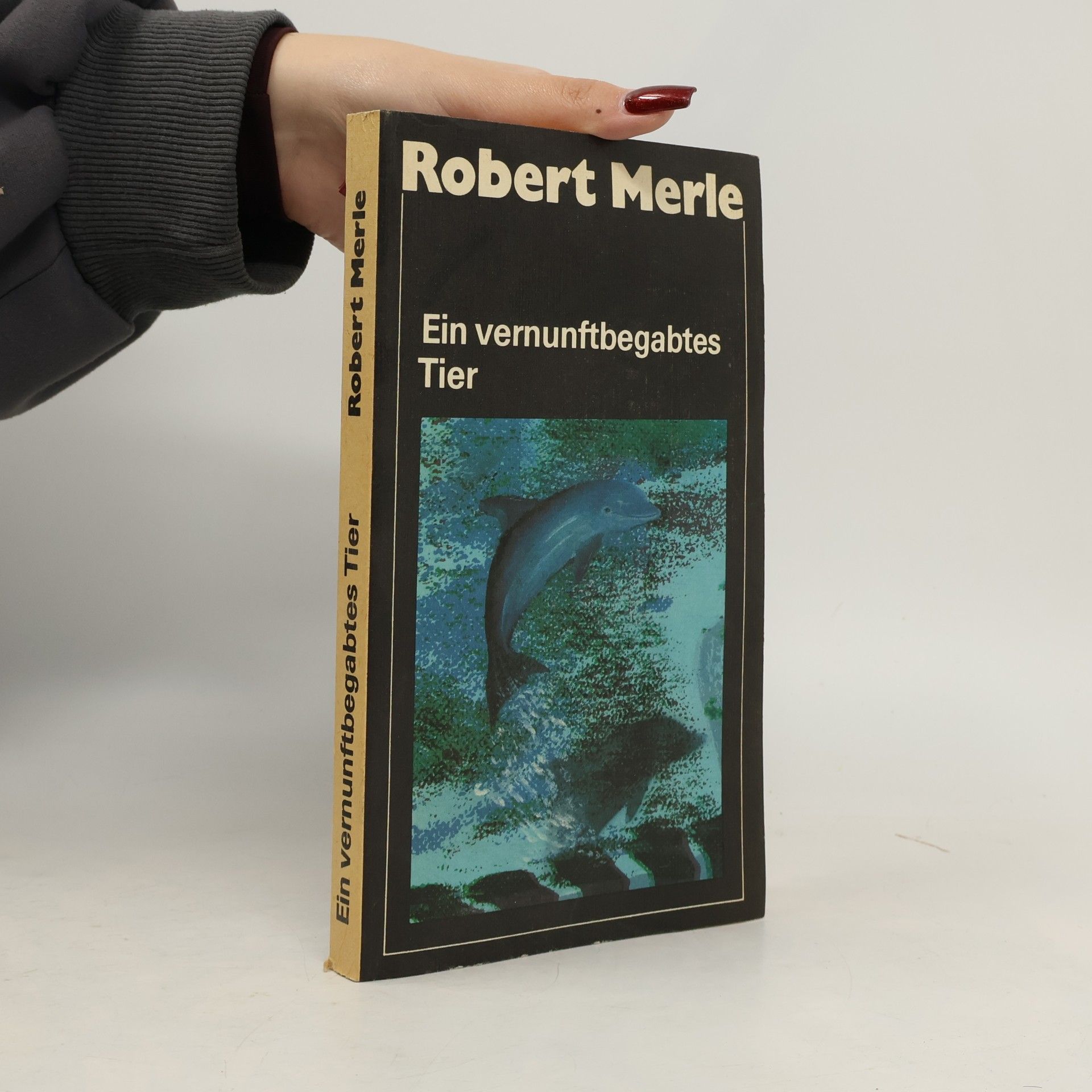 Robert Merle Ein vernunftbegabtes Tier