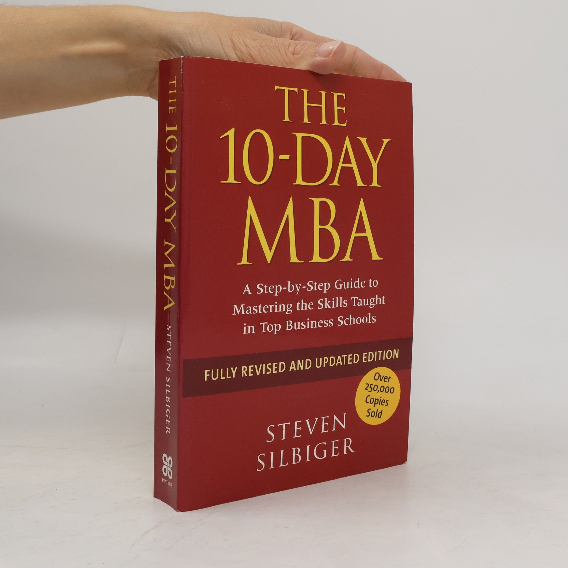 Steven Silbiger The 10-day MBA : a step-by-step guide to mastering the skills taught in top business schools