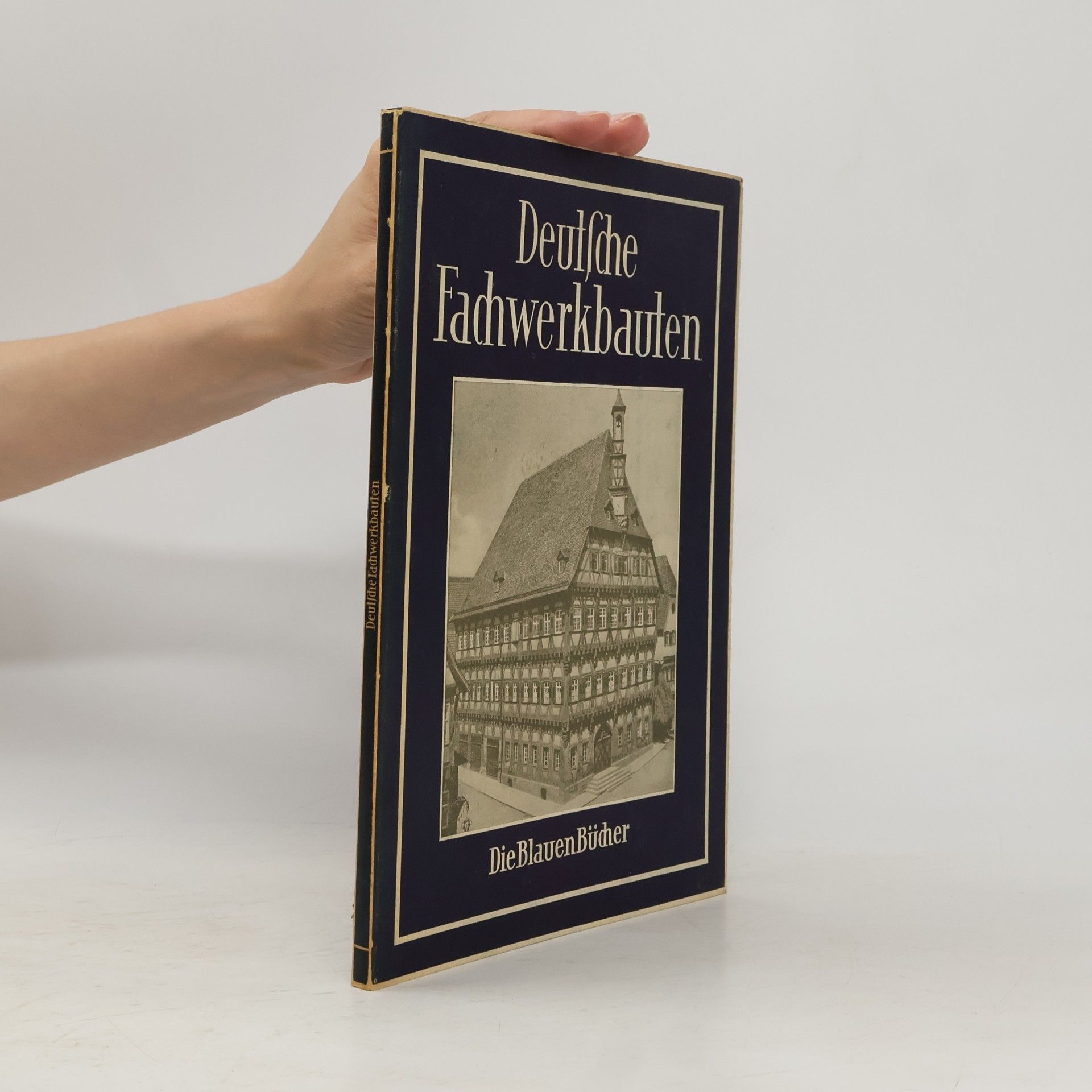 Autorenkollektiv Deutsche Fachwerkbauten. Die Blauen Bücher