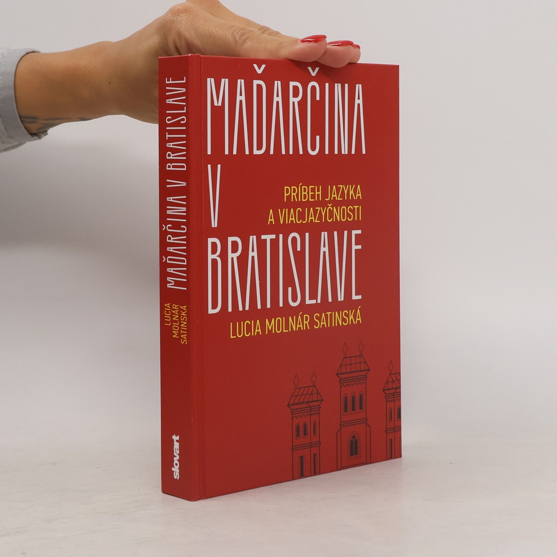 Lucia Molnár Satinská Maďarčina v Bratislave: Príbeh jazyka a viacjazyčnosti