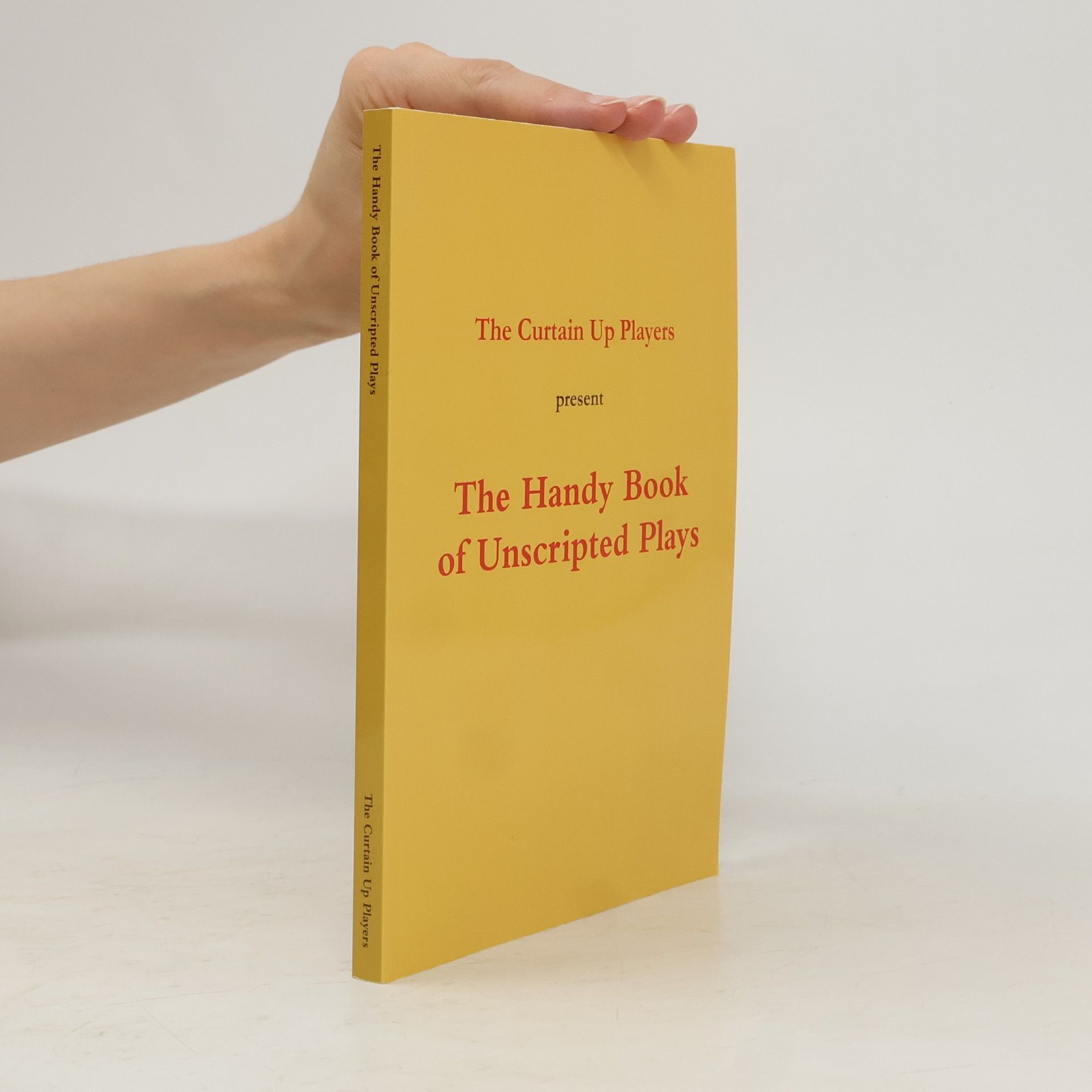 The Curtain Up Players The Handy Book of Unscripted Plays
