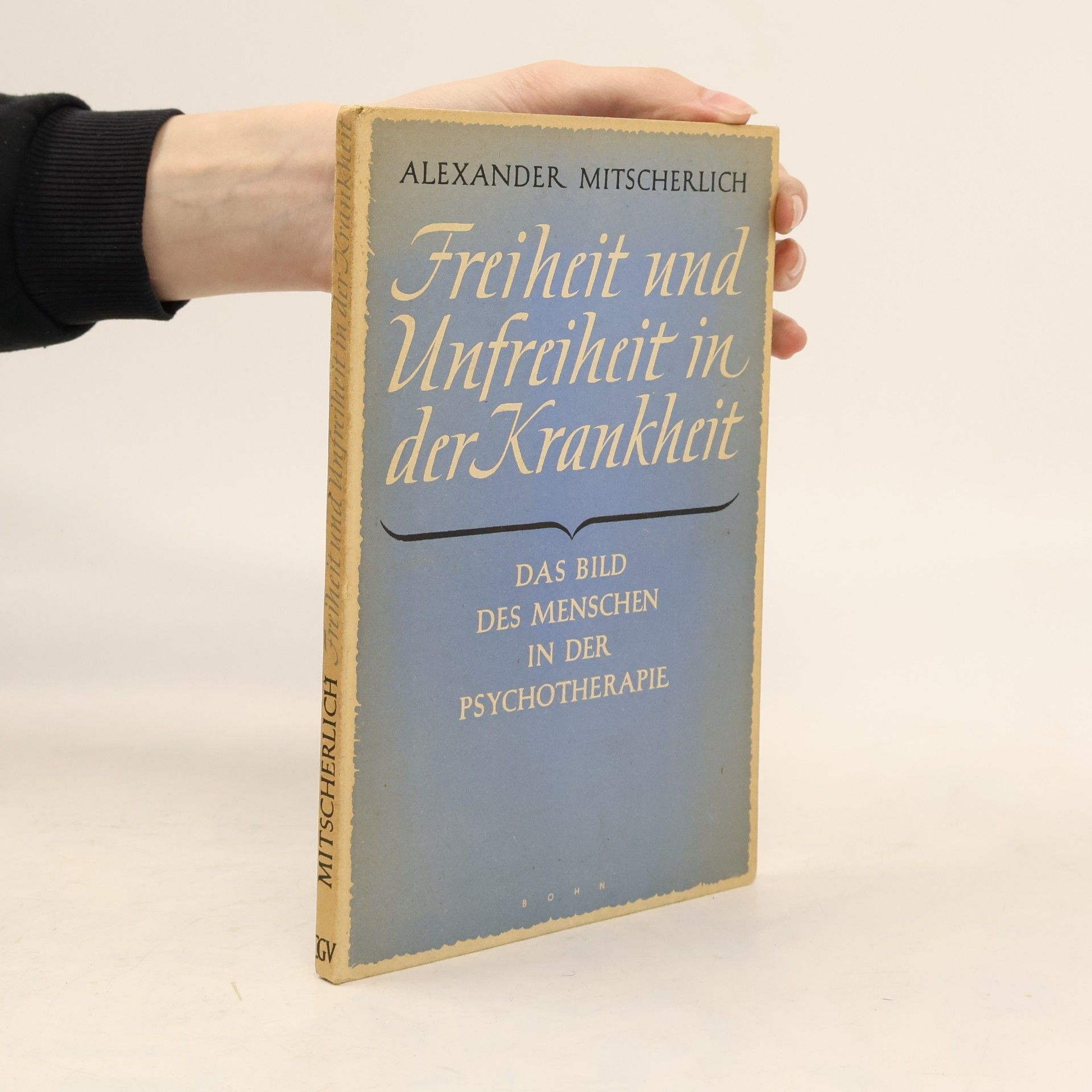 Alexander Mitscherlich Freiheit und Unfreiheit in der Krankheit