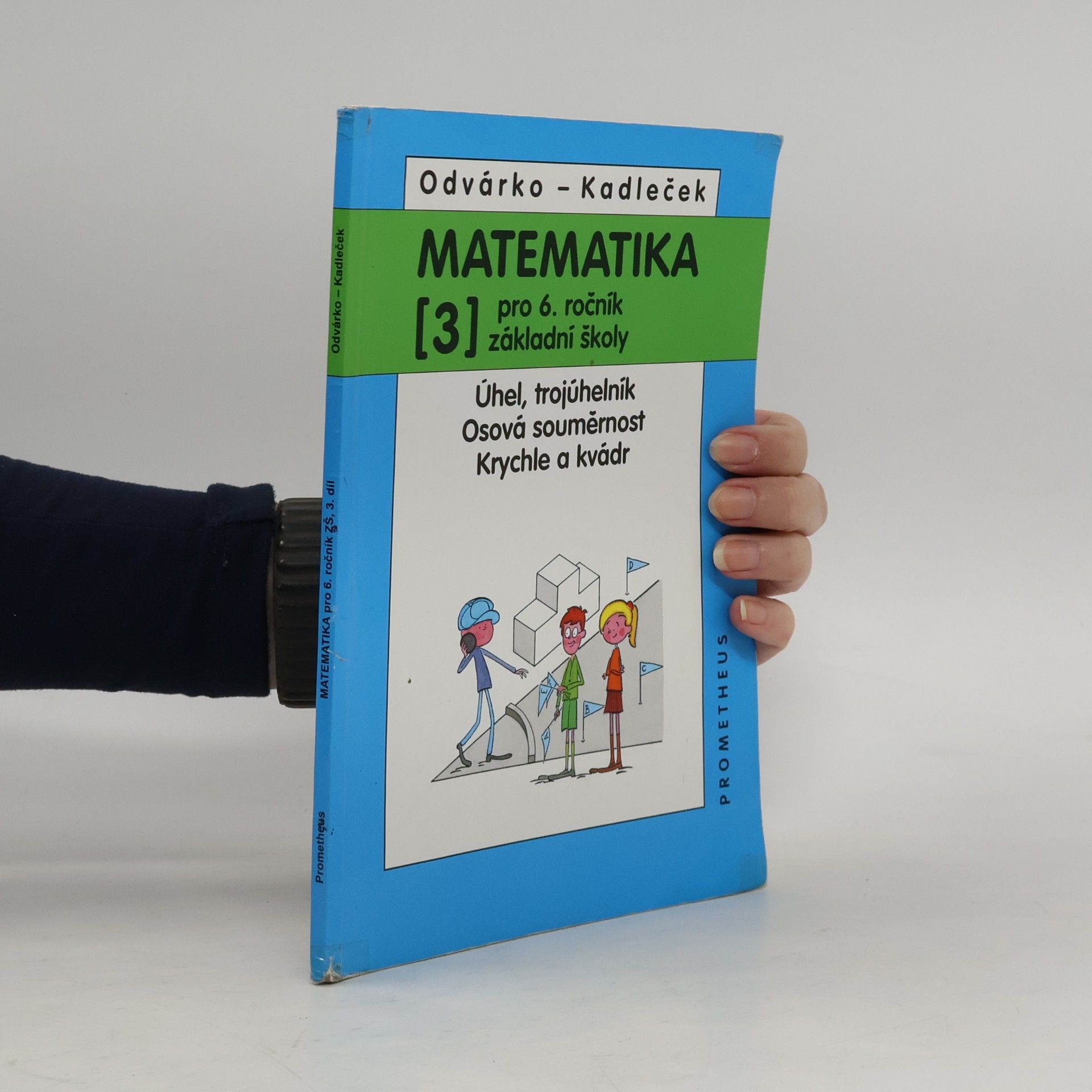 Jiří Kadleček Matematika pro 6. ročník základní školy. 3, Úhel, trojúhelník, osová souměrnost, krychle a kvádr