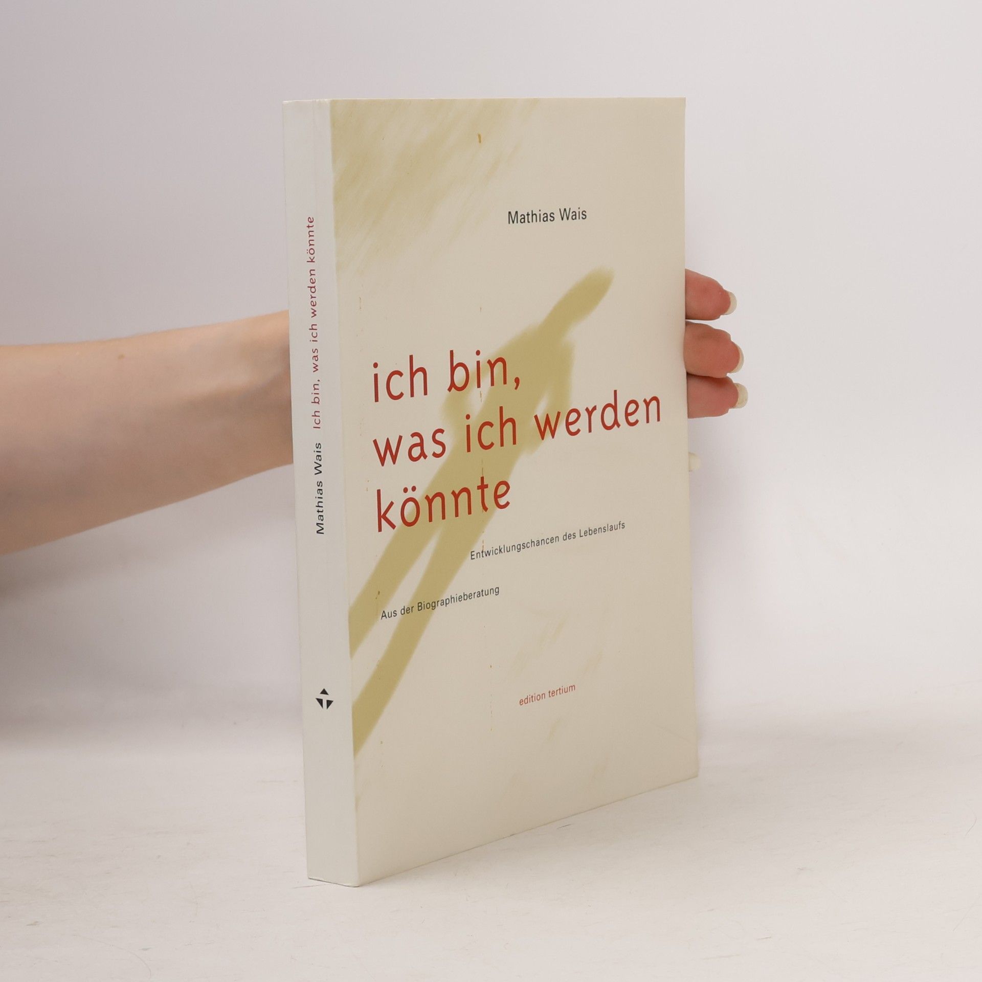 Mathias Wais Ich bin, was ich werden könnte
