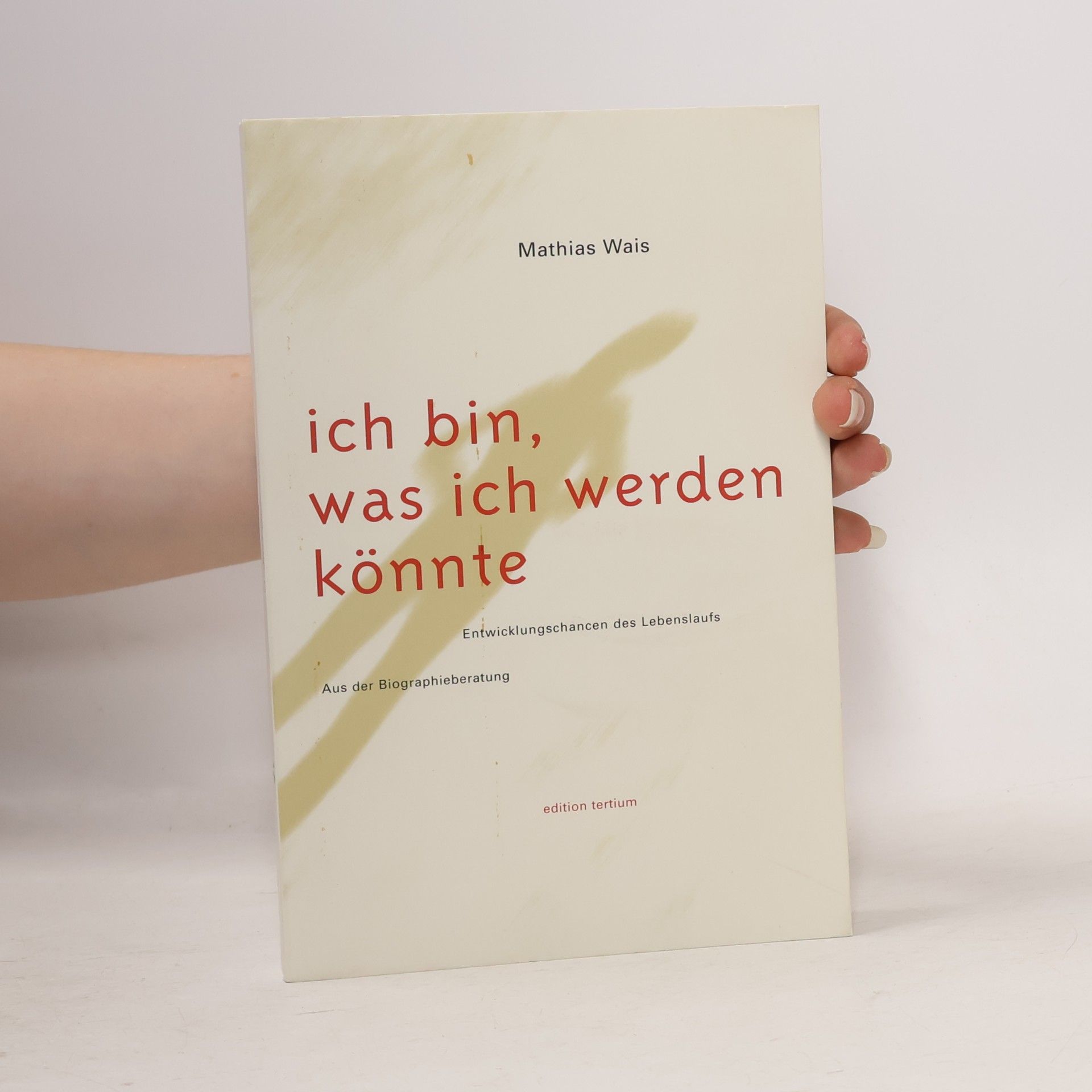 Mathias Wais Ich bin, was ich werden könnte