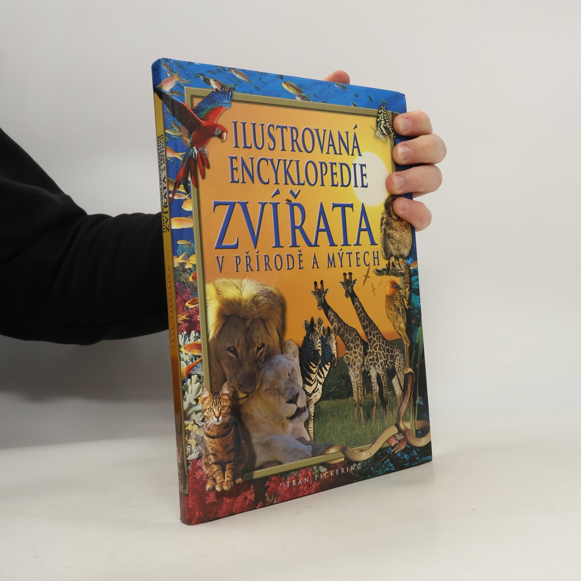 Zvířata v přírodě a mýtech: Ilustrovaná encyklopedie