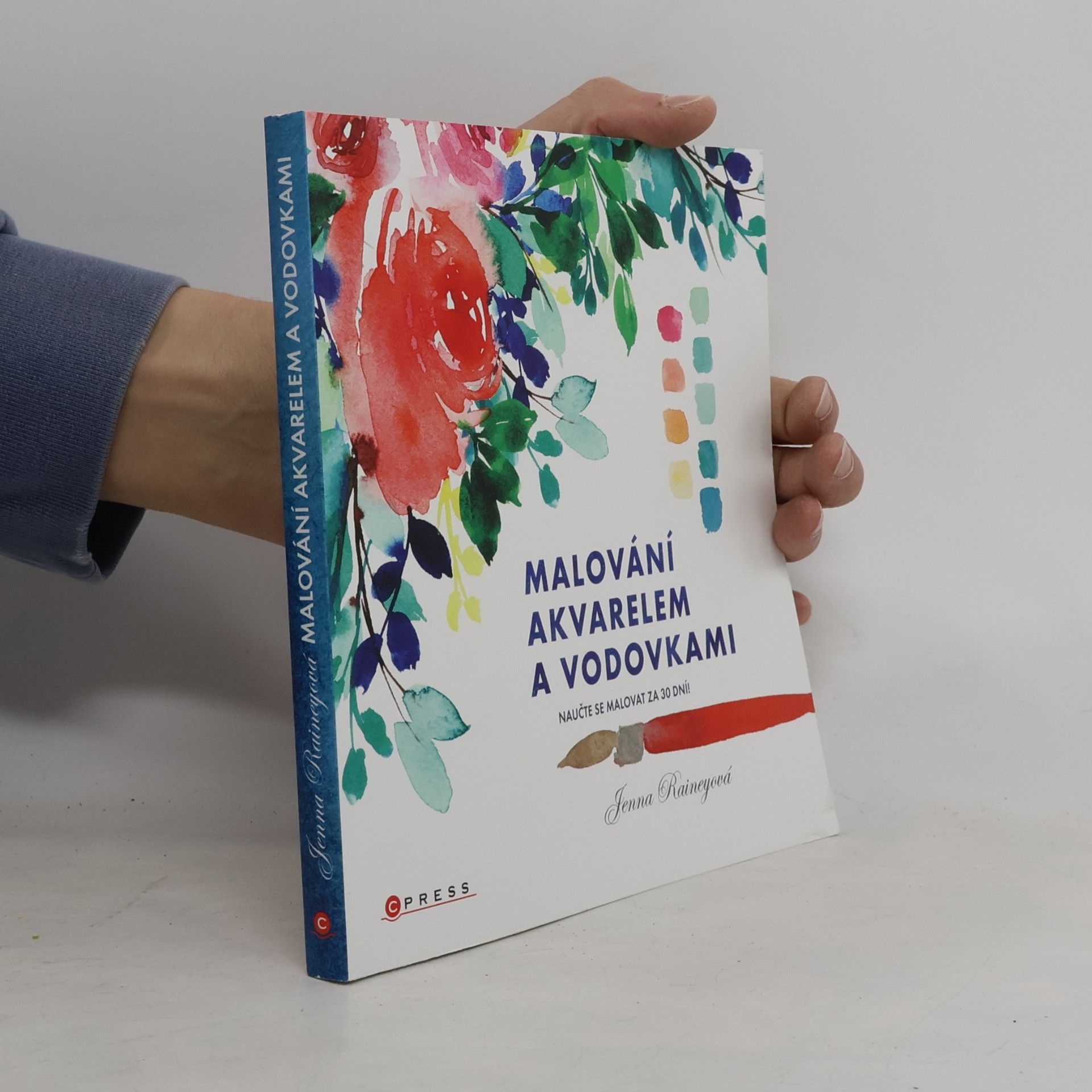 Jenna Rainey Malování akvarelem a vodovkami : naučte se malovat za 30 dní!