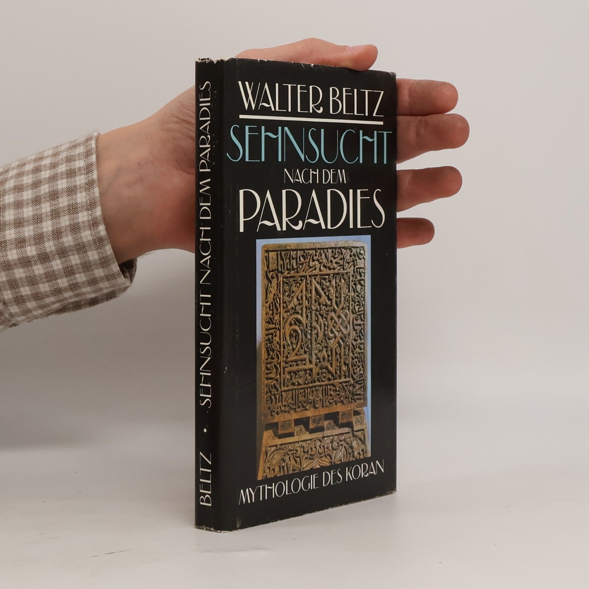 Walter Beltz Sehnsucht nach dem Paradies. Mythologie des Korans