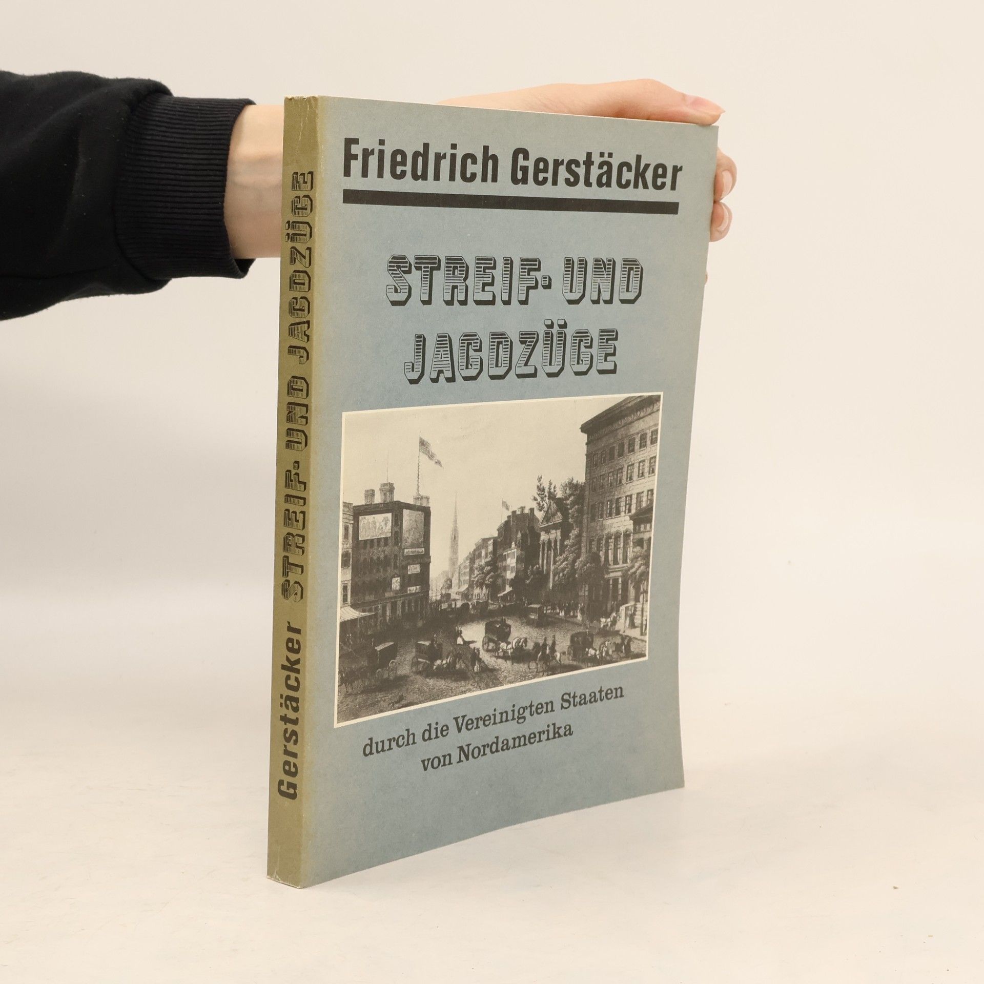 Friedrich Gerstäcker Streif und Jagdzüge