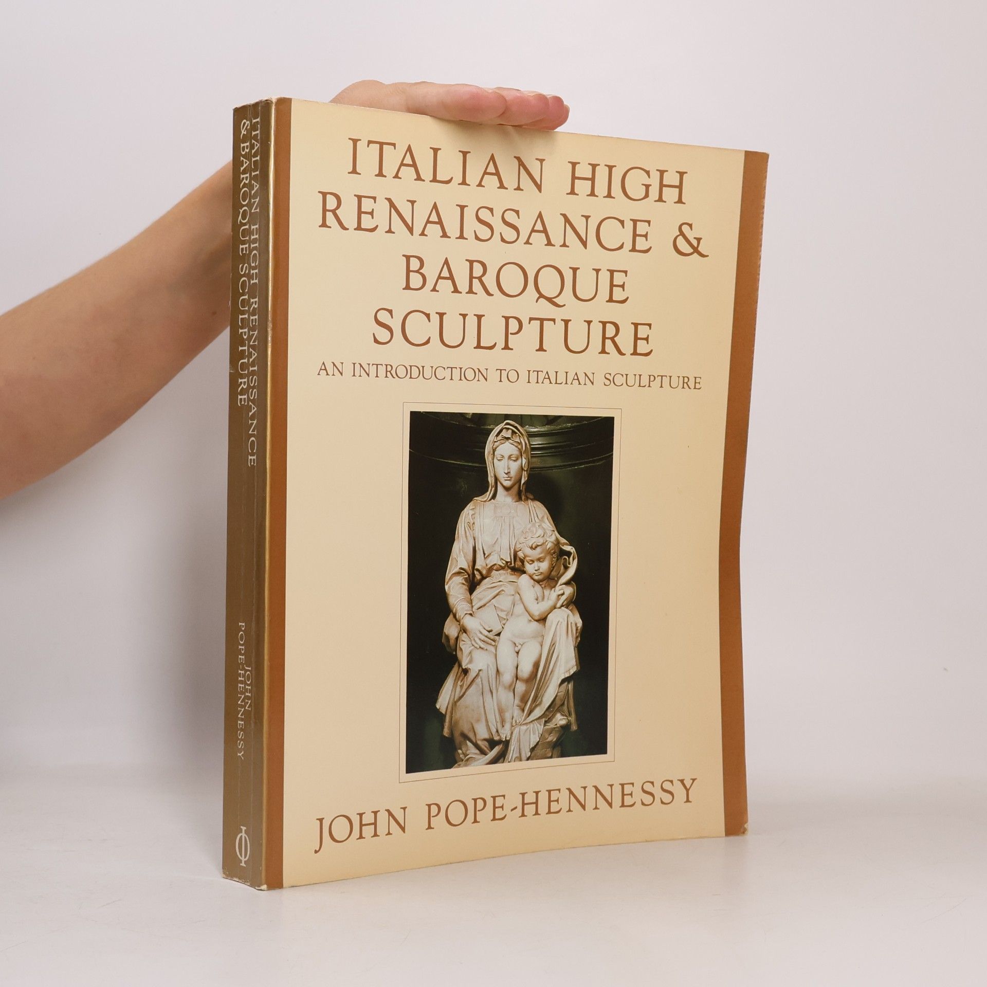 Sir John Wyndham Pope-Hennessy Introduction to Italian Sculpture: Italian High Renaissance and Baroque Sculpture