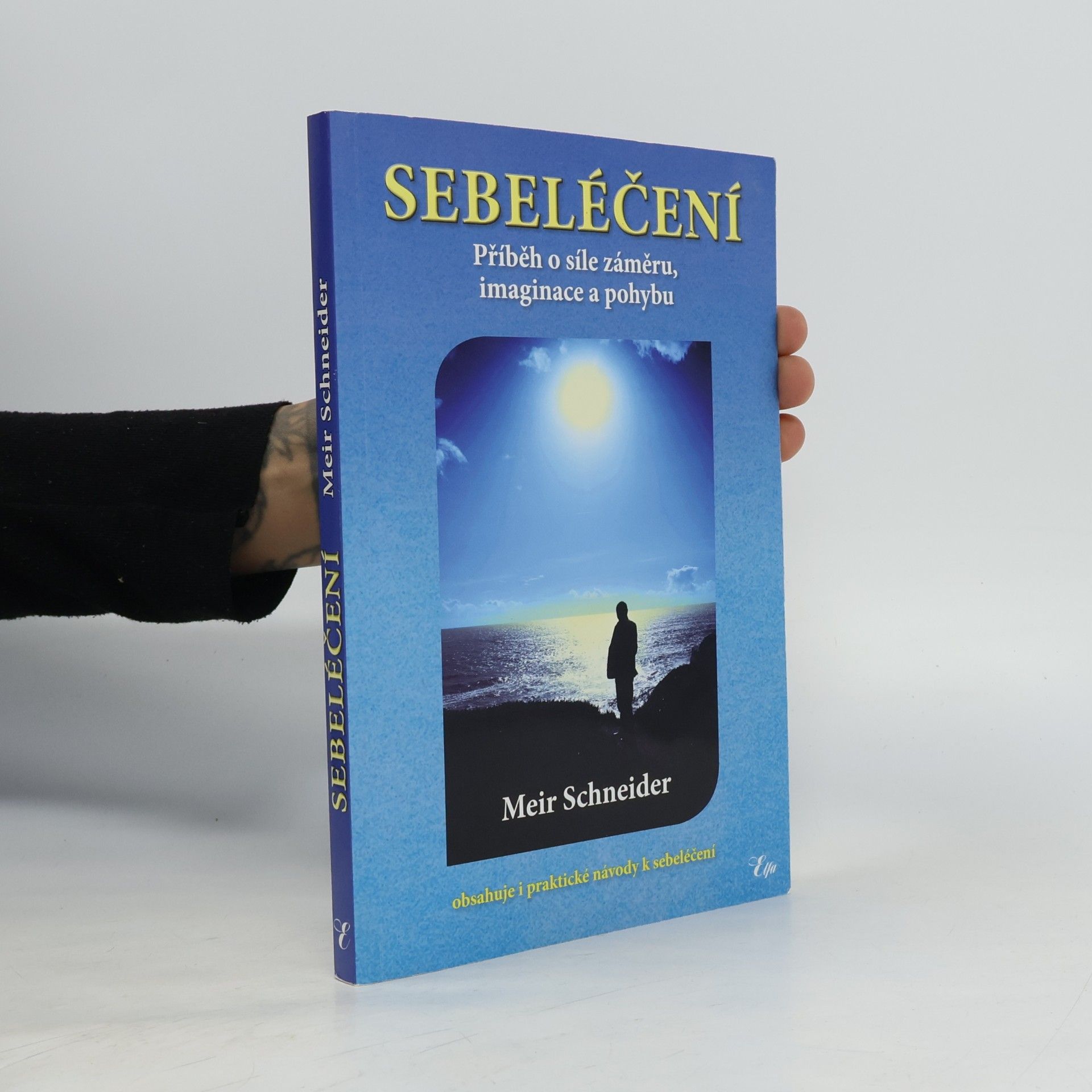 Meir Schneider Sebeléčení - Příběh o síle záměru, imaginace a pohybu