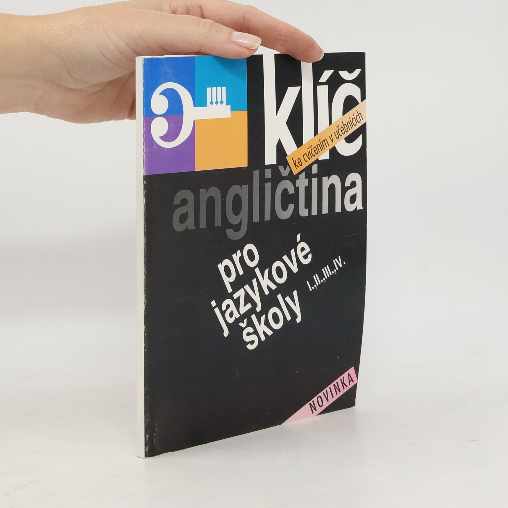 Klíč ke cvičením v učebnicích. Angličtina pro jazykové školy I., II., III., IV.