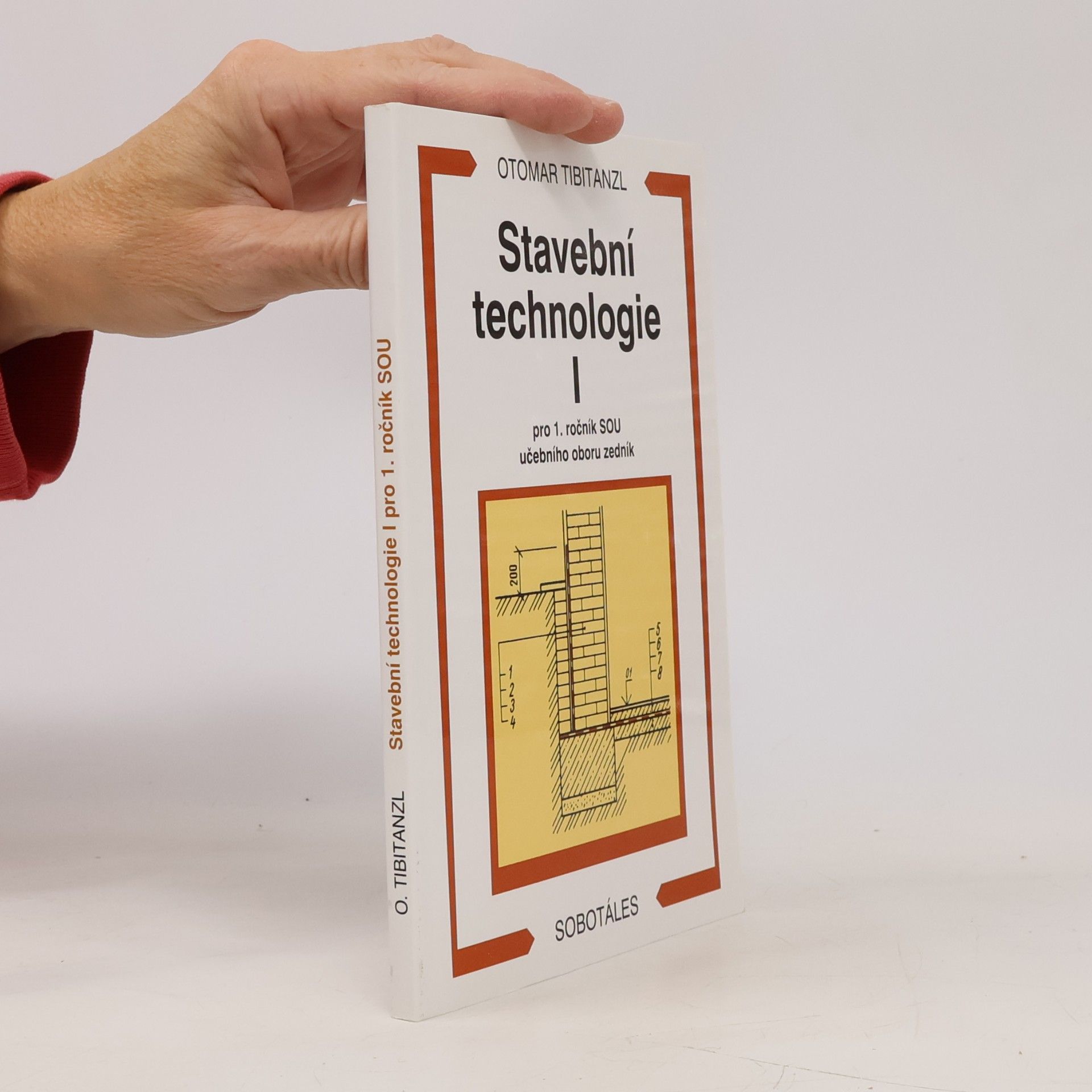 Otomar Tibitanzl Stavební technologie I. pro 1. ročník SOU učebního oboru zedník