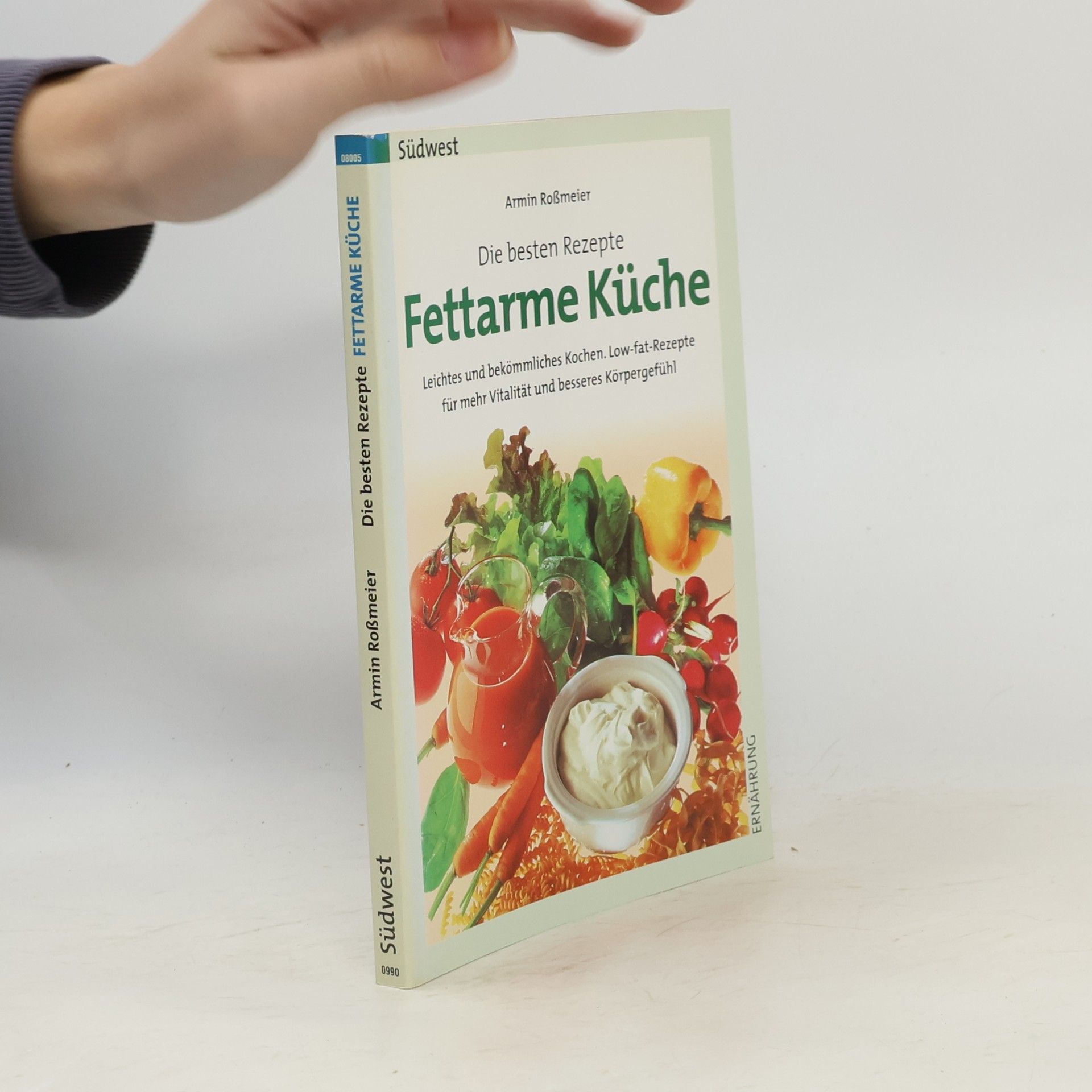 Armin Roßmeier Fettarme Küche ; die besten Rezepte ; leichtes und bekömmliches Kochen ; Low-fat-Rezepte für mehr Vitalität und besseres Körpergefühl