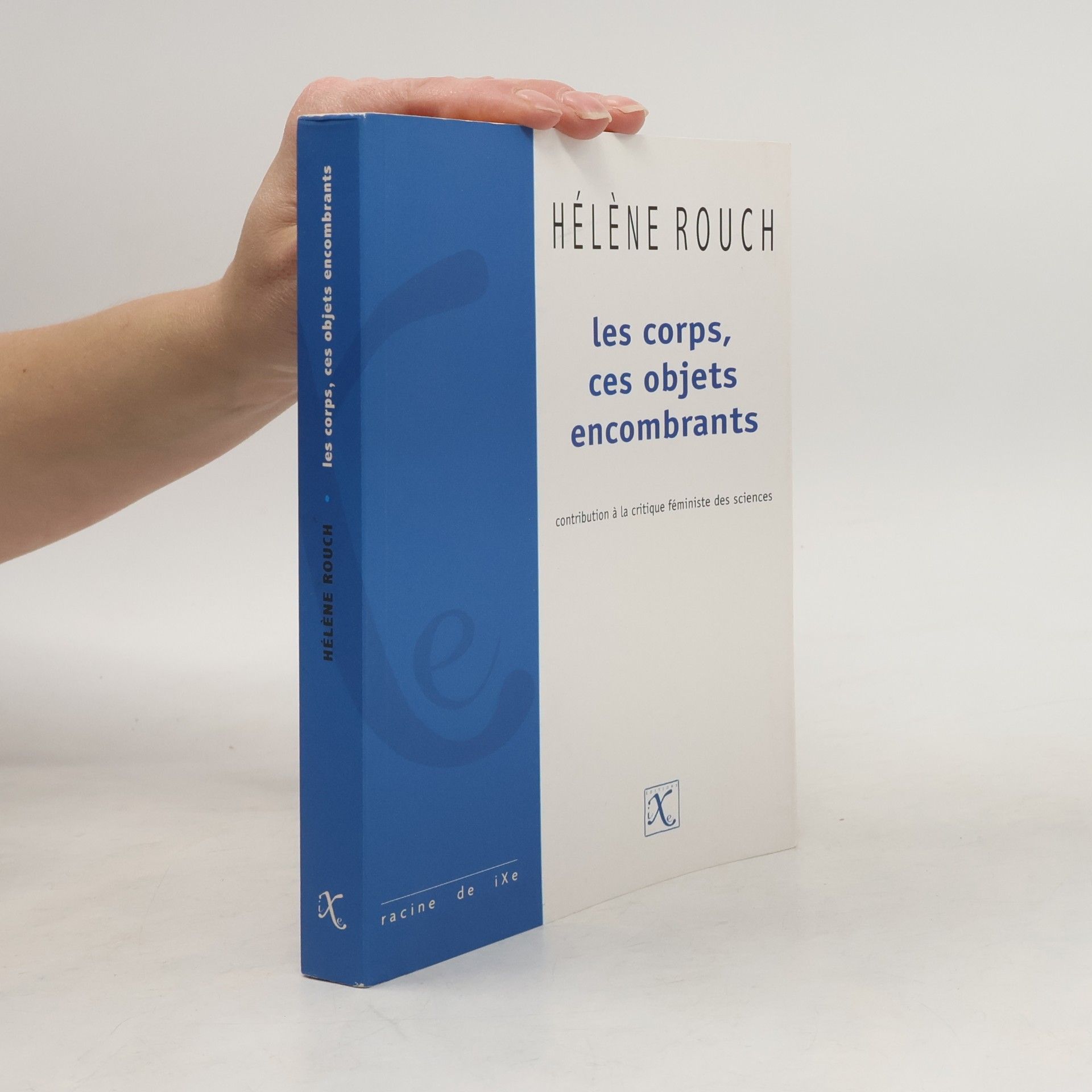Hélène Rouch Les corps, ces objets encombrants