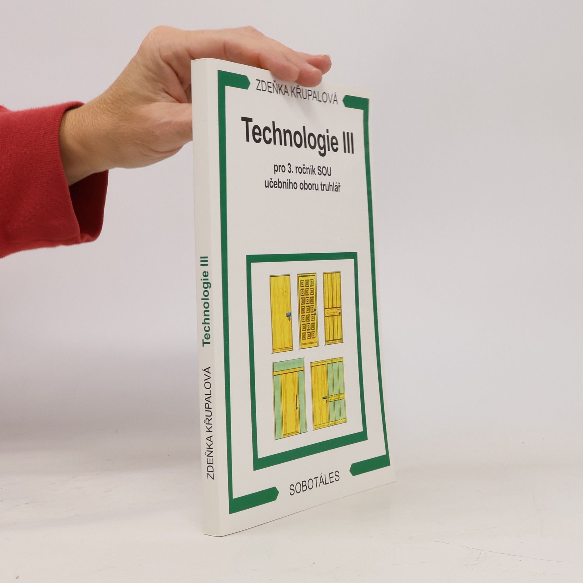 Zdeňka Křupalová Technologie III pro 3.ročník SOU učebního oboru truhlář