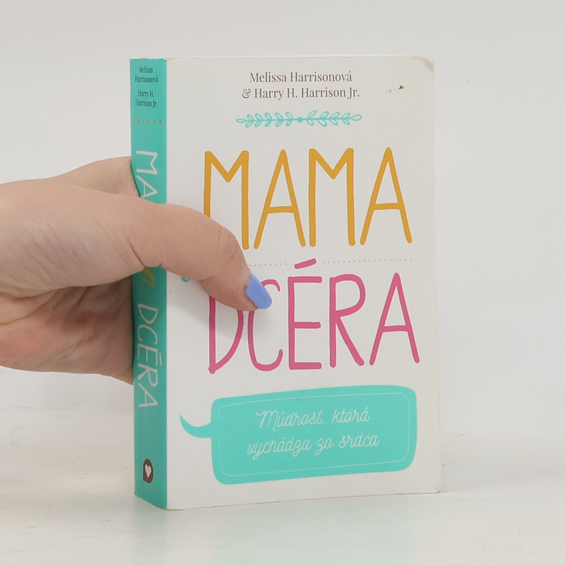 Harry H. Harrison Jr. Mama a dcéra: Múdrosť, ktorá vychádza zo srdca