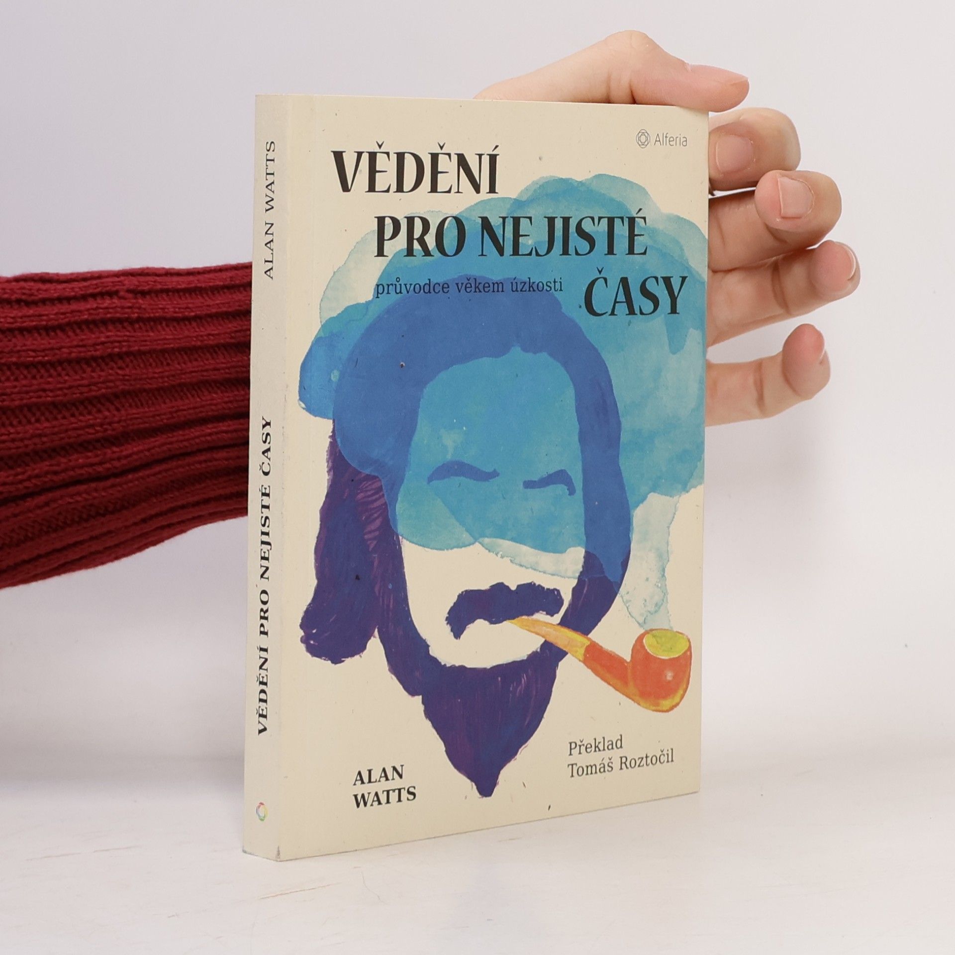 Alan Watts Vědění pro nejisté časy: průvodce věkem úzkosti