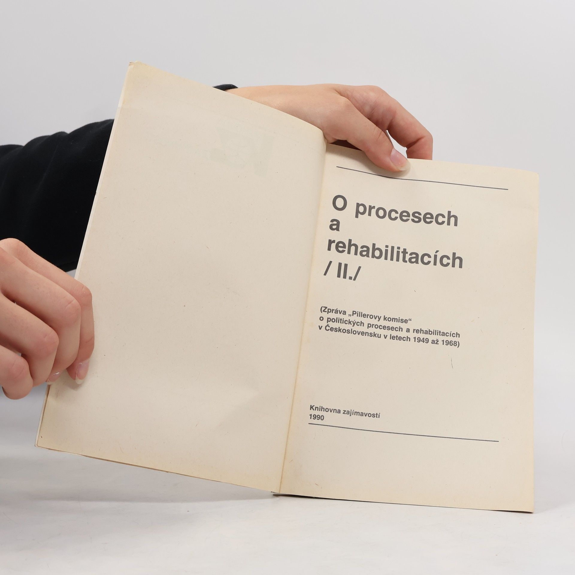 Autorenkollektiv O procesech a rehabilitacích : (zpráva "Pillerovy komise" o politických procesech a rehabilitacích v Československu v letech 1949 až 1968). (II.) Zpráva "Pillerovy komise" o politických procesech a rehabilitacích v Československu v letech 1949 až 1968