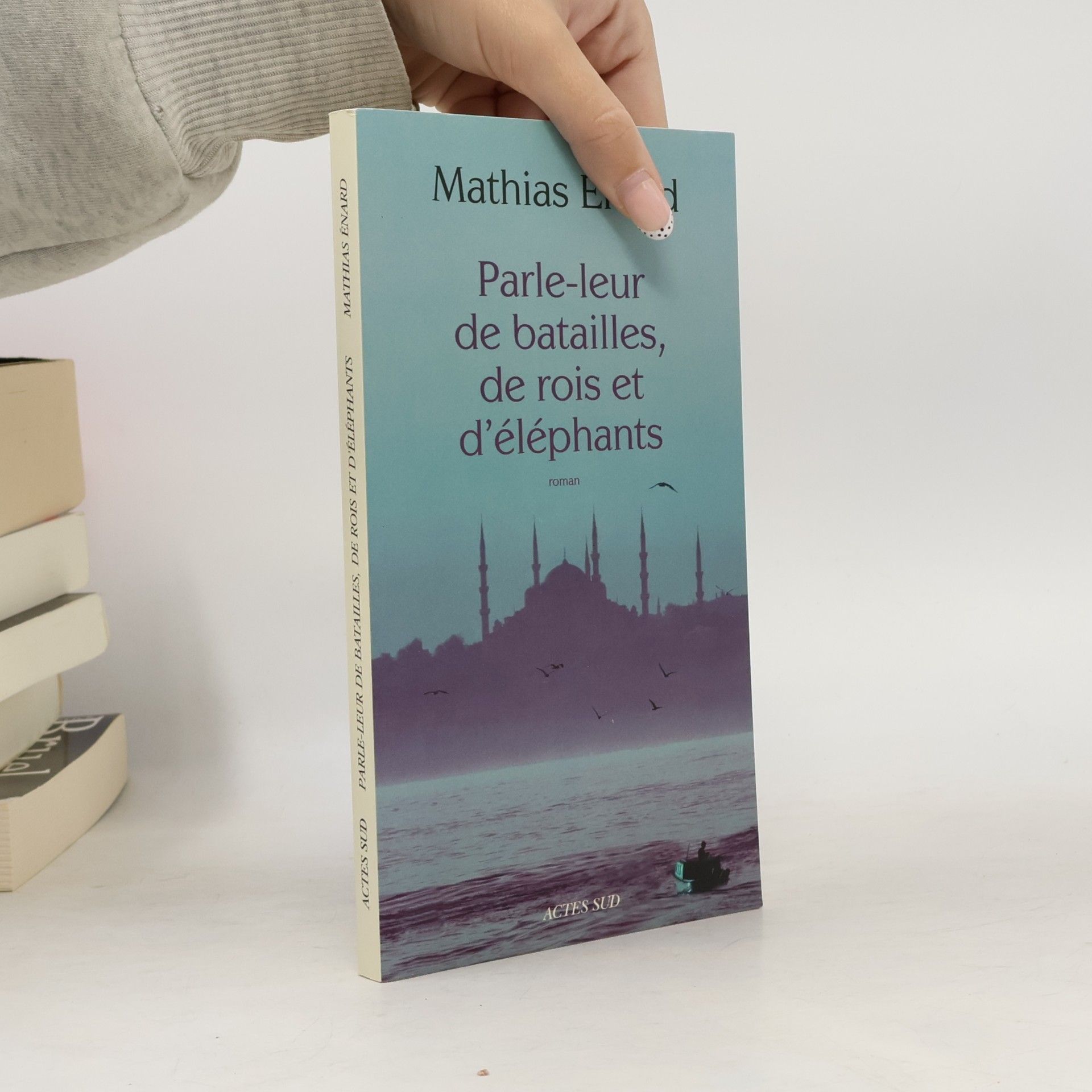 Mathias Énard Parle-leur de batailles, de rois et d'éléphants